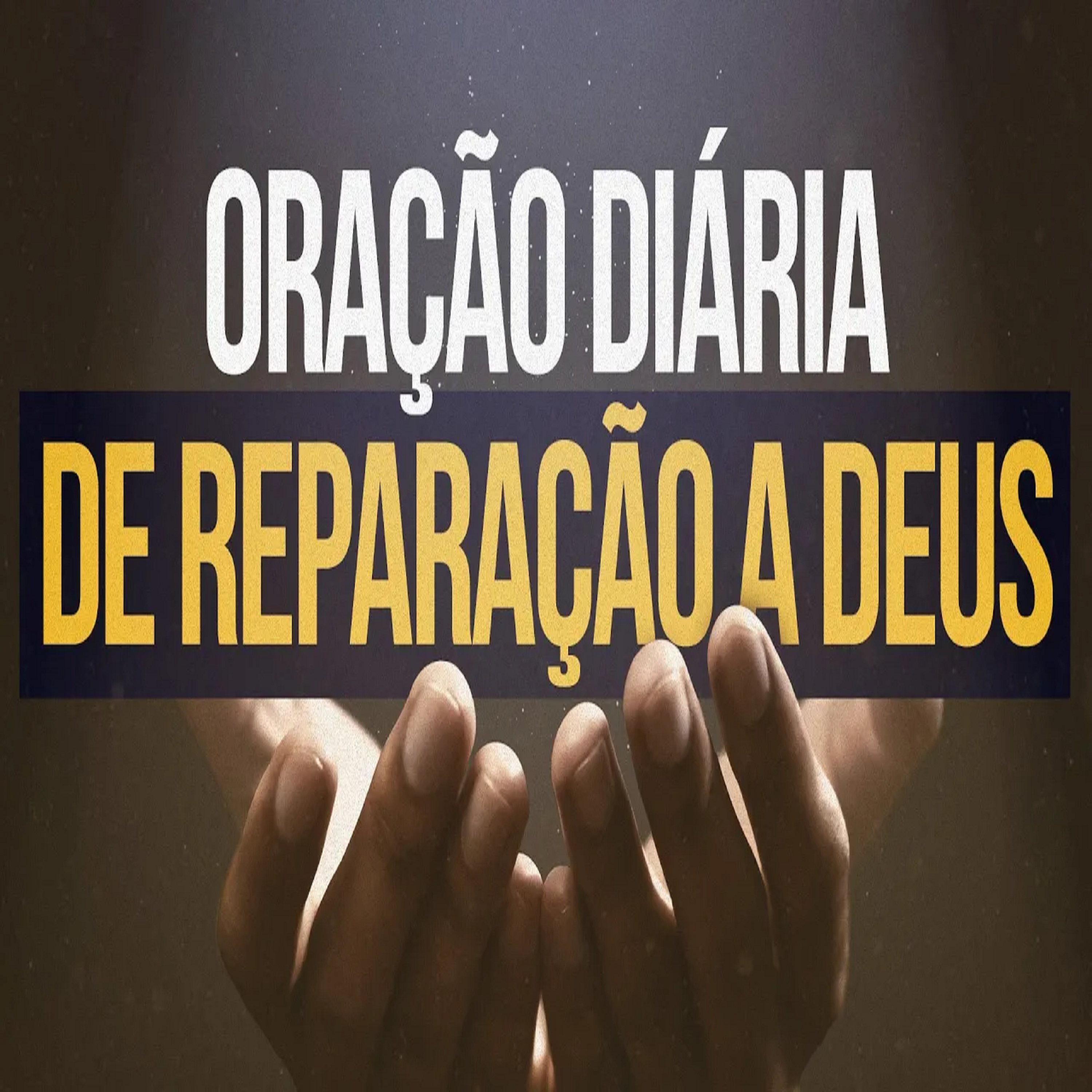 Oração | Oração Diária de Reparação a Deus episode artwork