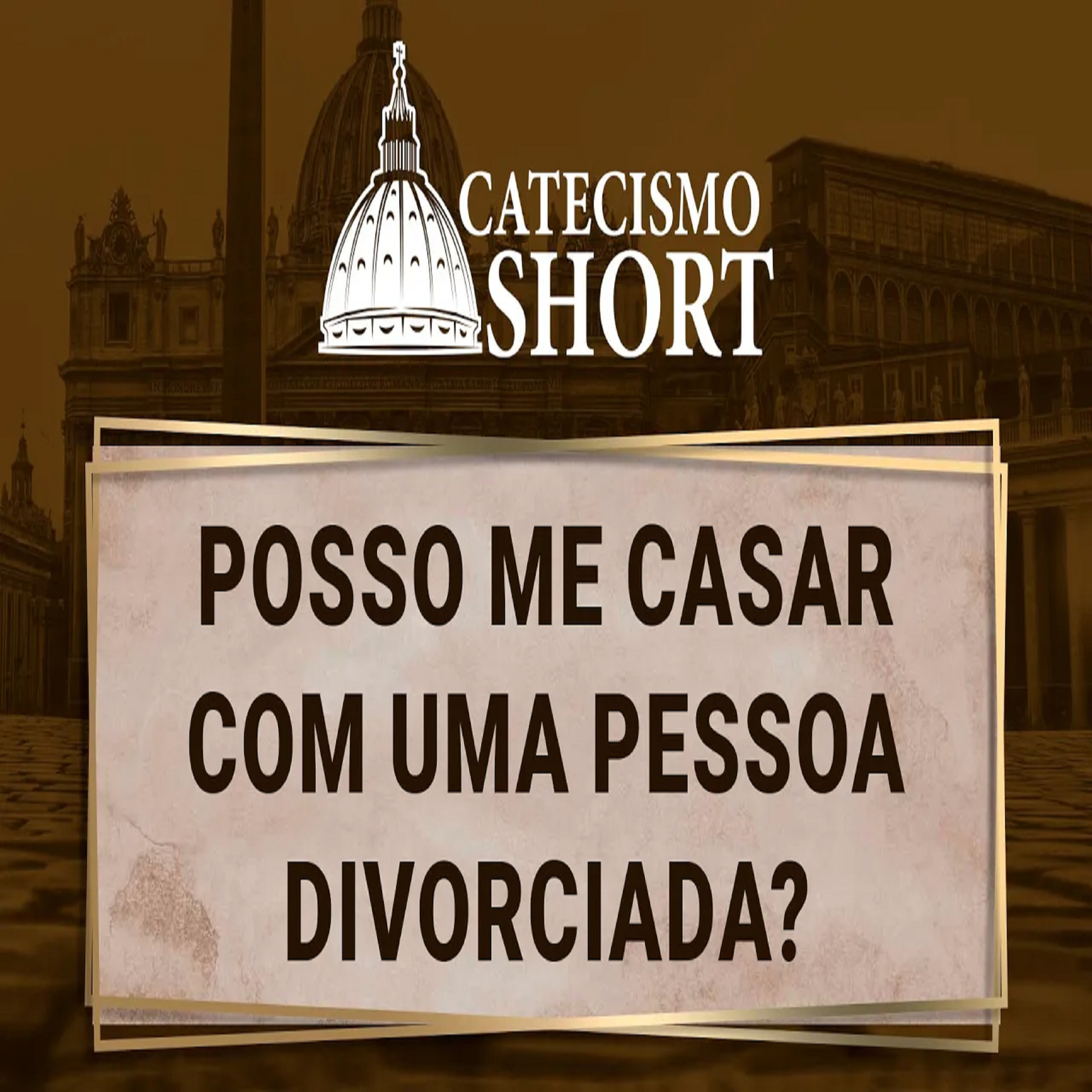 Catecismo short | Posso Me Casar com Uma Pessoa Divorciada? episode artwork