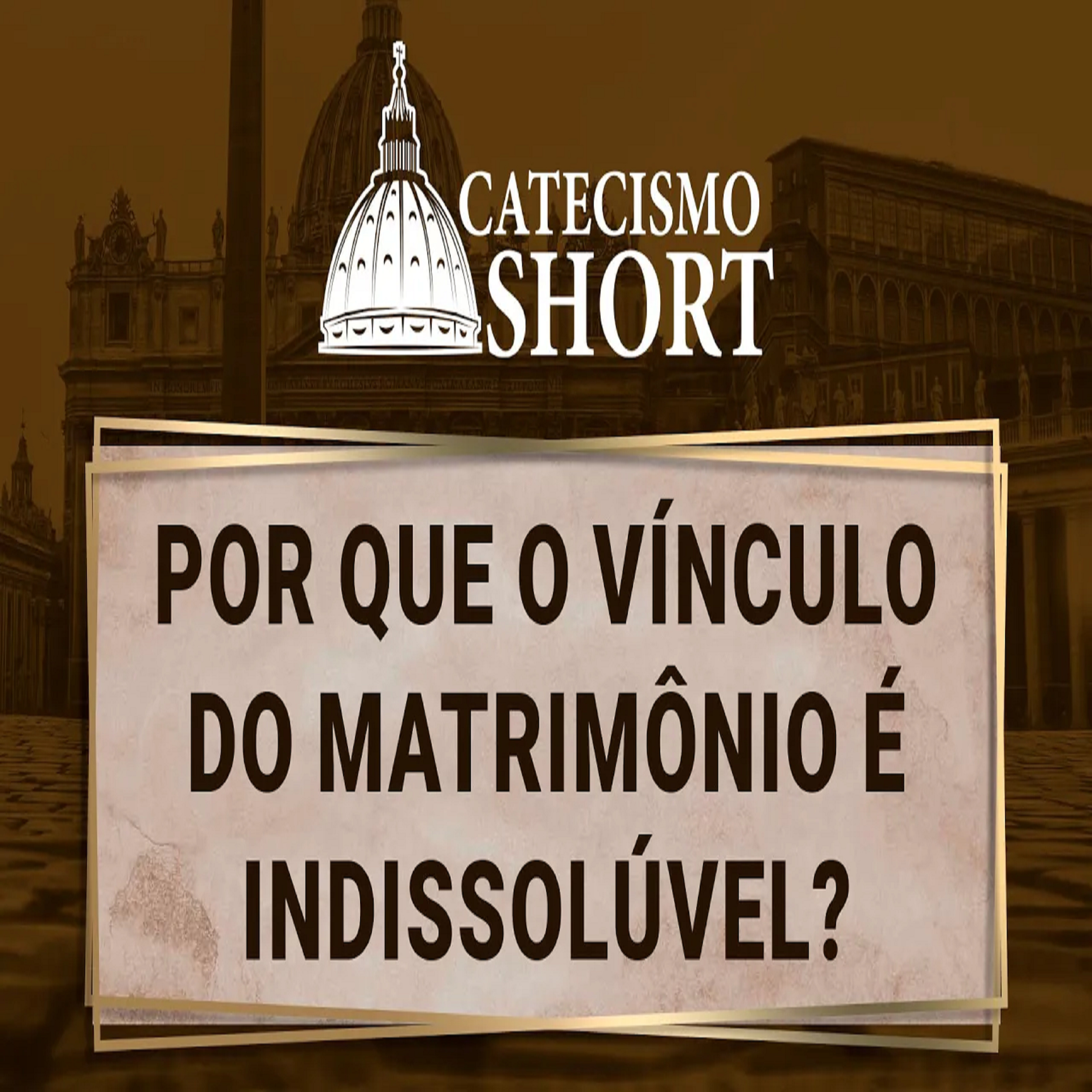 Catecismo short | Por Que o Vínculo do Matrimônio é Indissolúvel? episode artwork