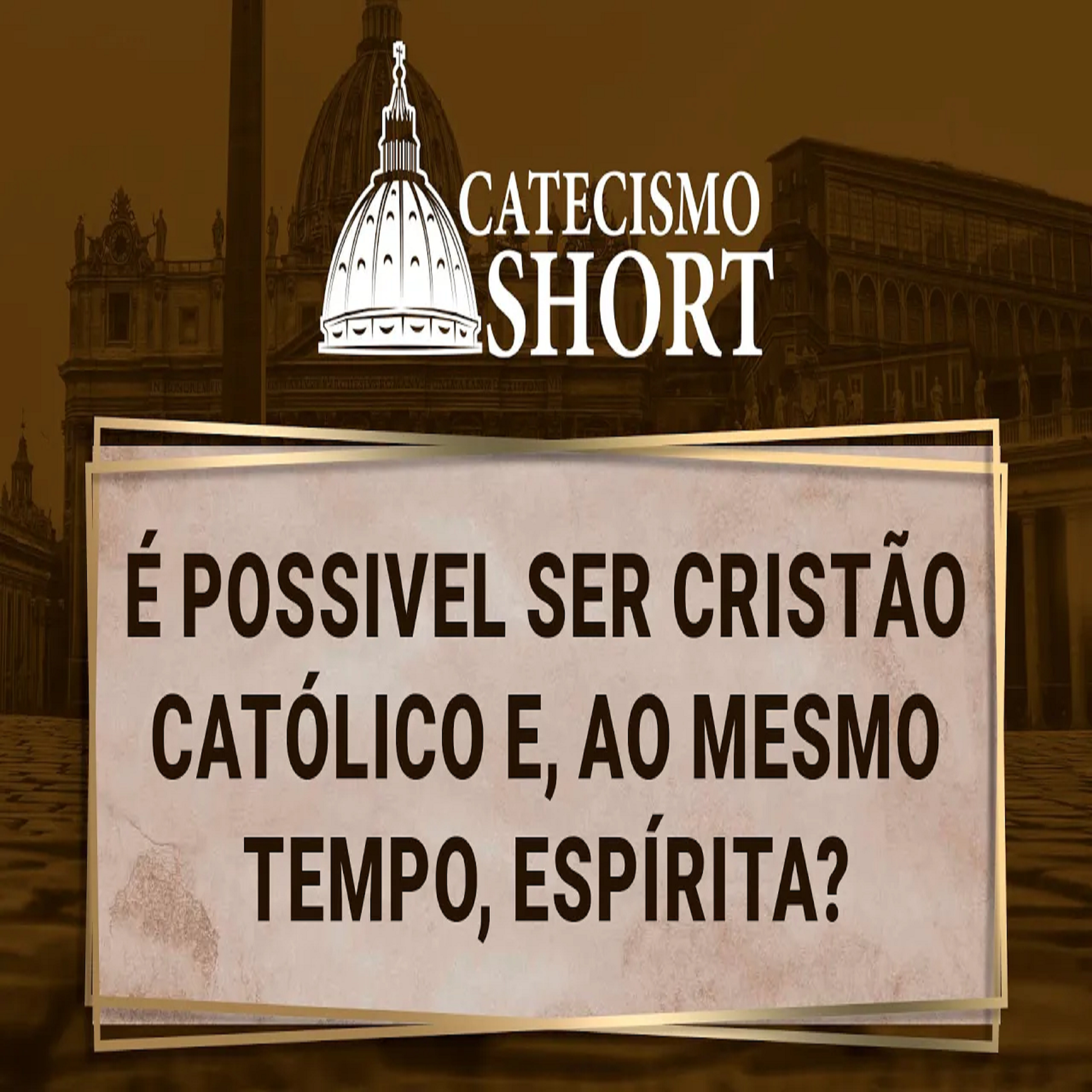 Catecismo short | É possivel ser cristão católico e, ao mesmo tempo, espírita? episode artwork