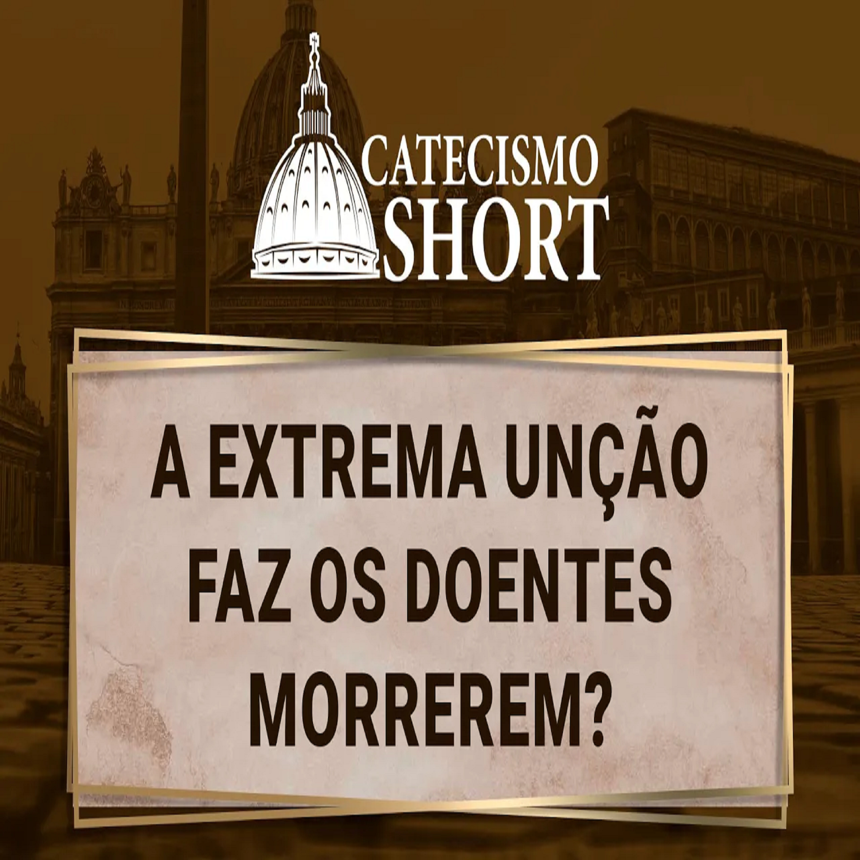 Catecismo short | A Extrema Unção Faz os Doentes Morrerem? episode artwork