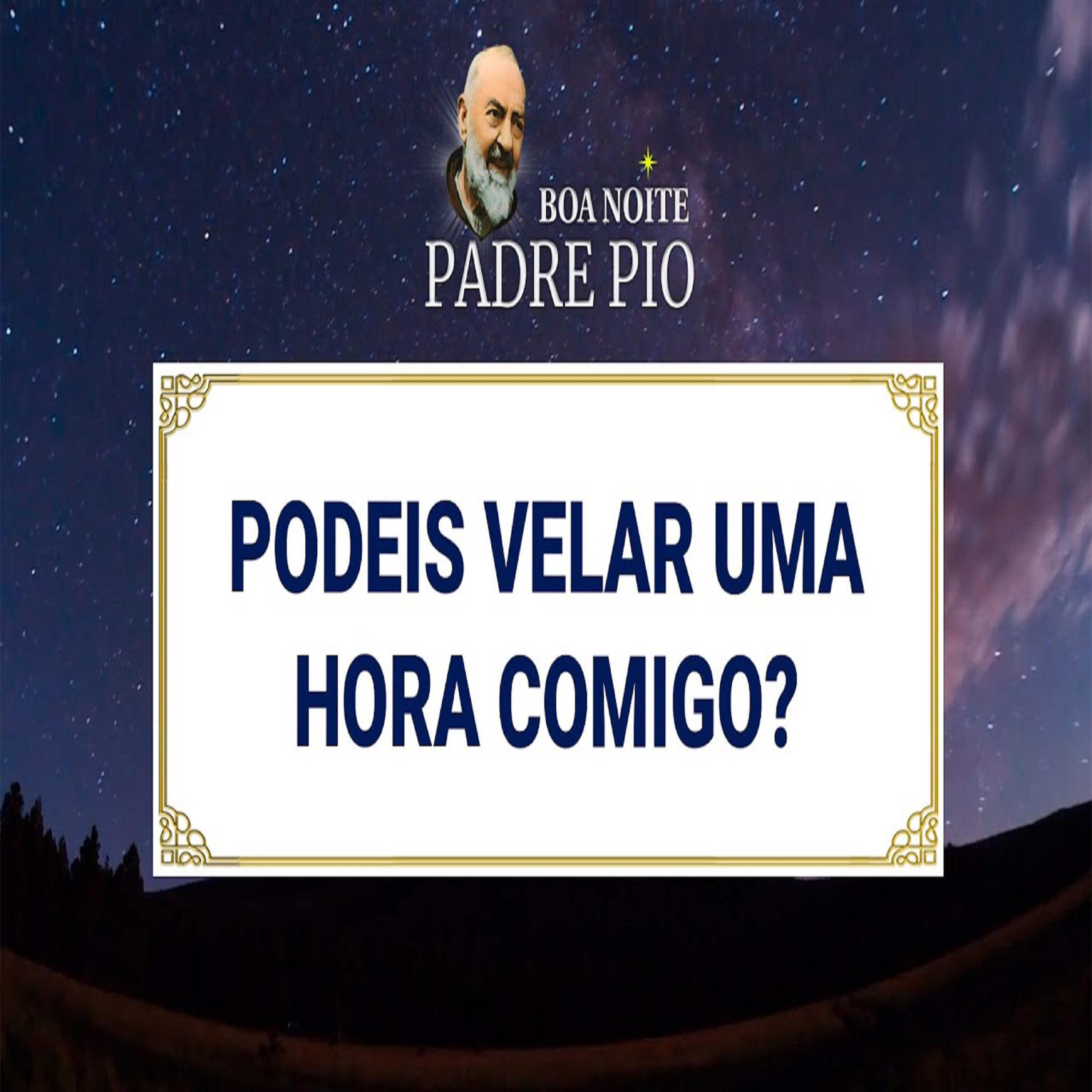 Boa noite Padre Pio | Podeis Velar Uma Hora Comigo? episode artwork