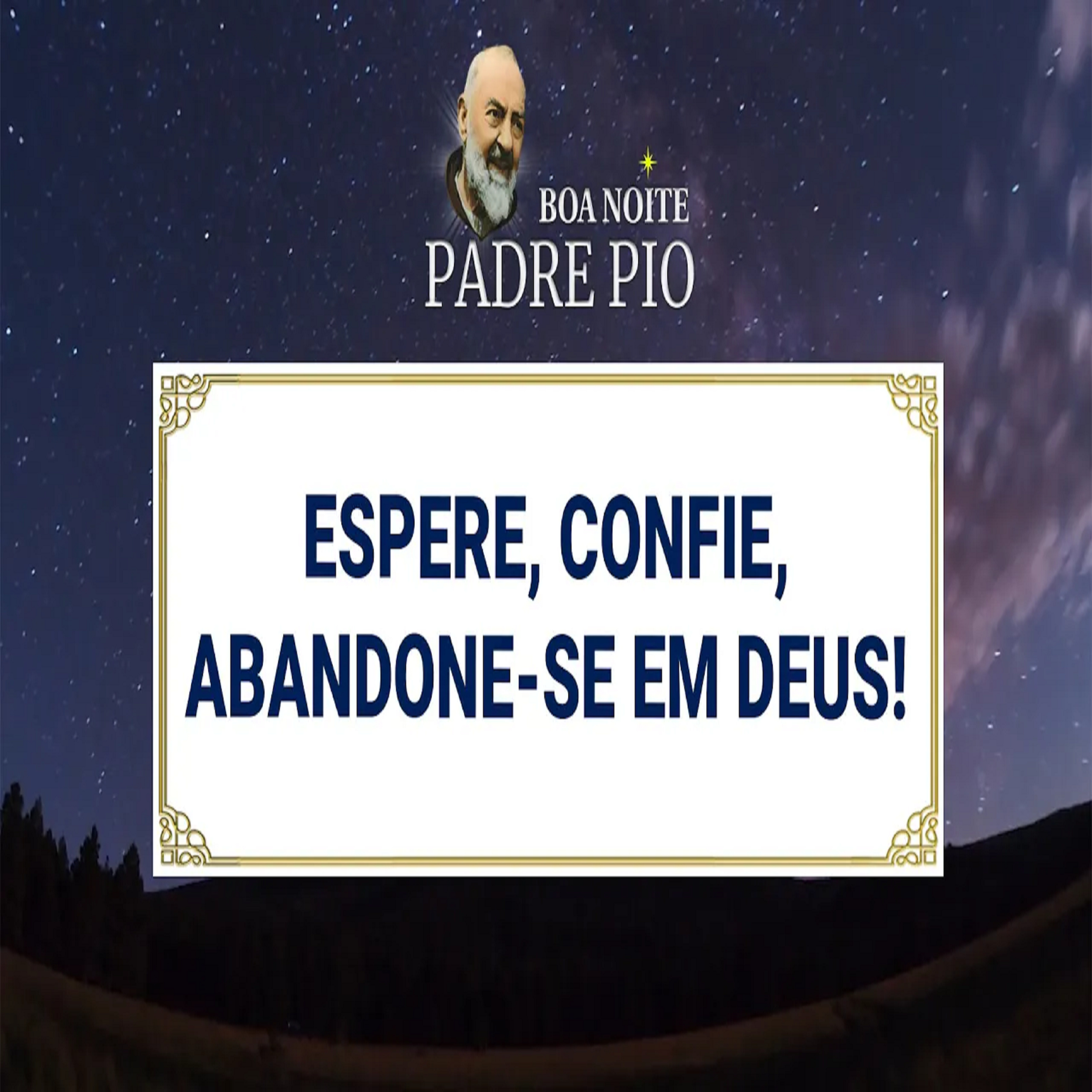 Boa noite Padre Pio | Espere, confie, abandone-se em Deus. episode artwork