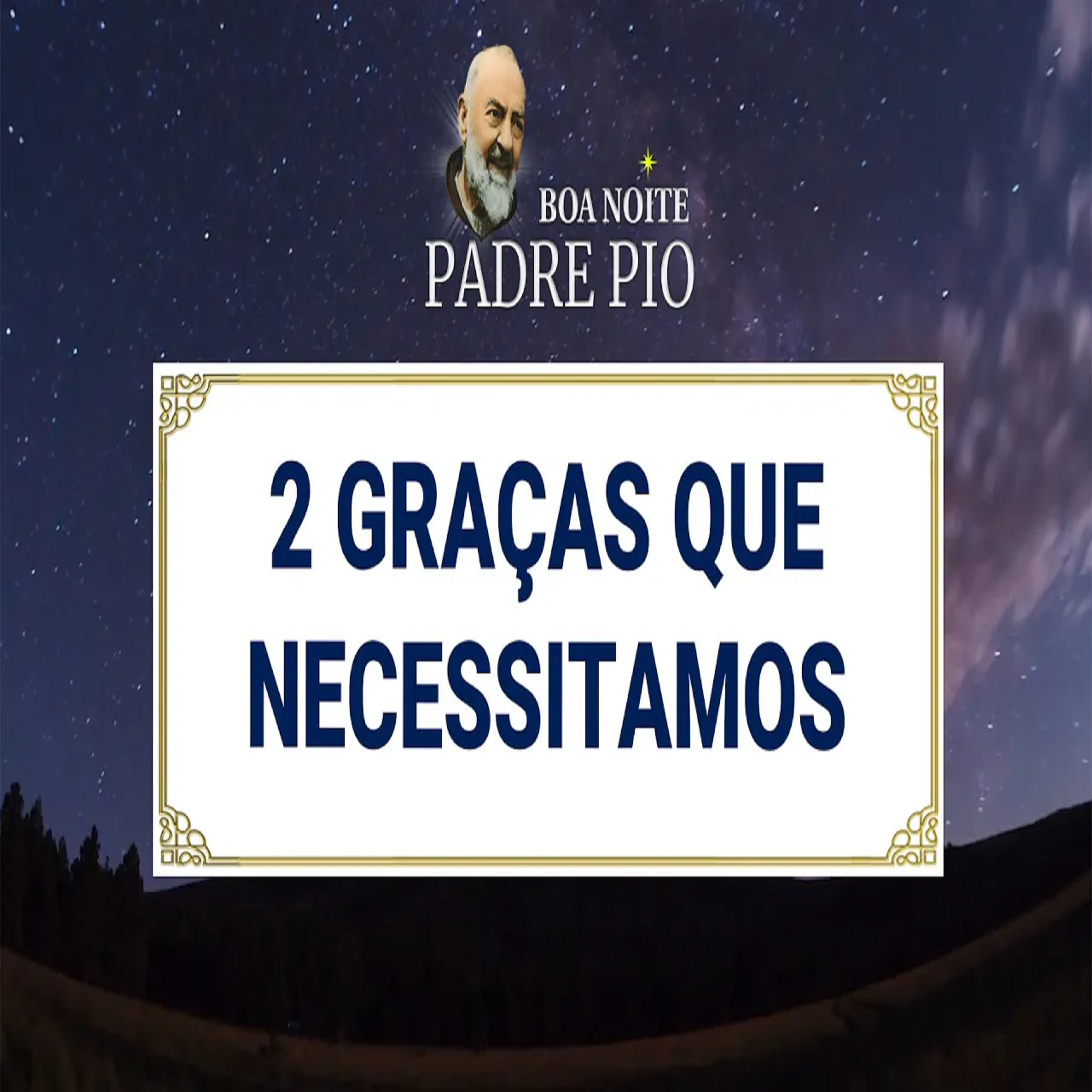 Boa noite Padre Pio | Duas graças que necessitamos  episode artwork