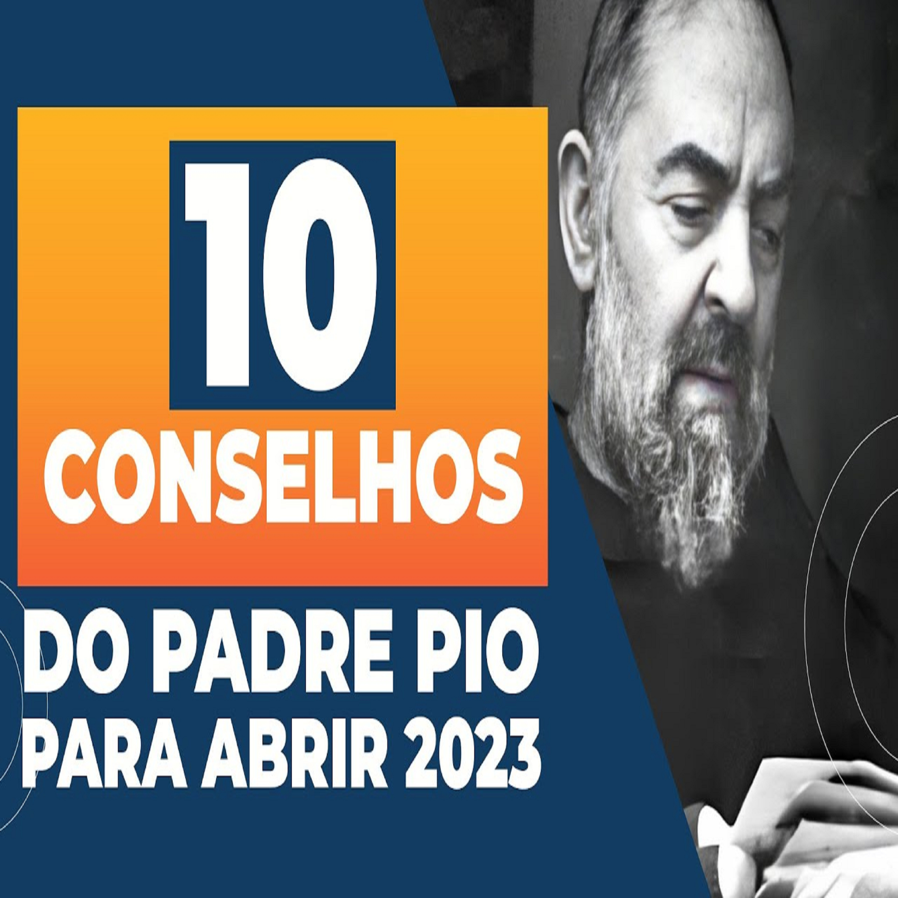 Programa Padre Pio | 10 Conselhos do Padre Pio para abrir 2023 episode artwork