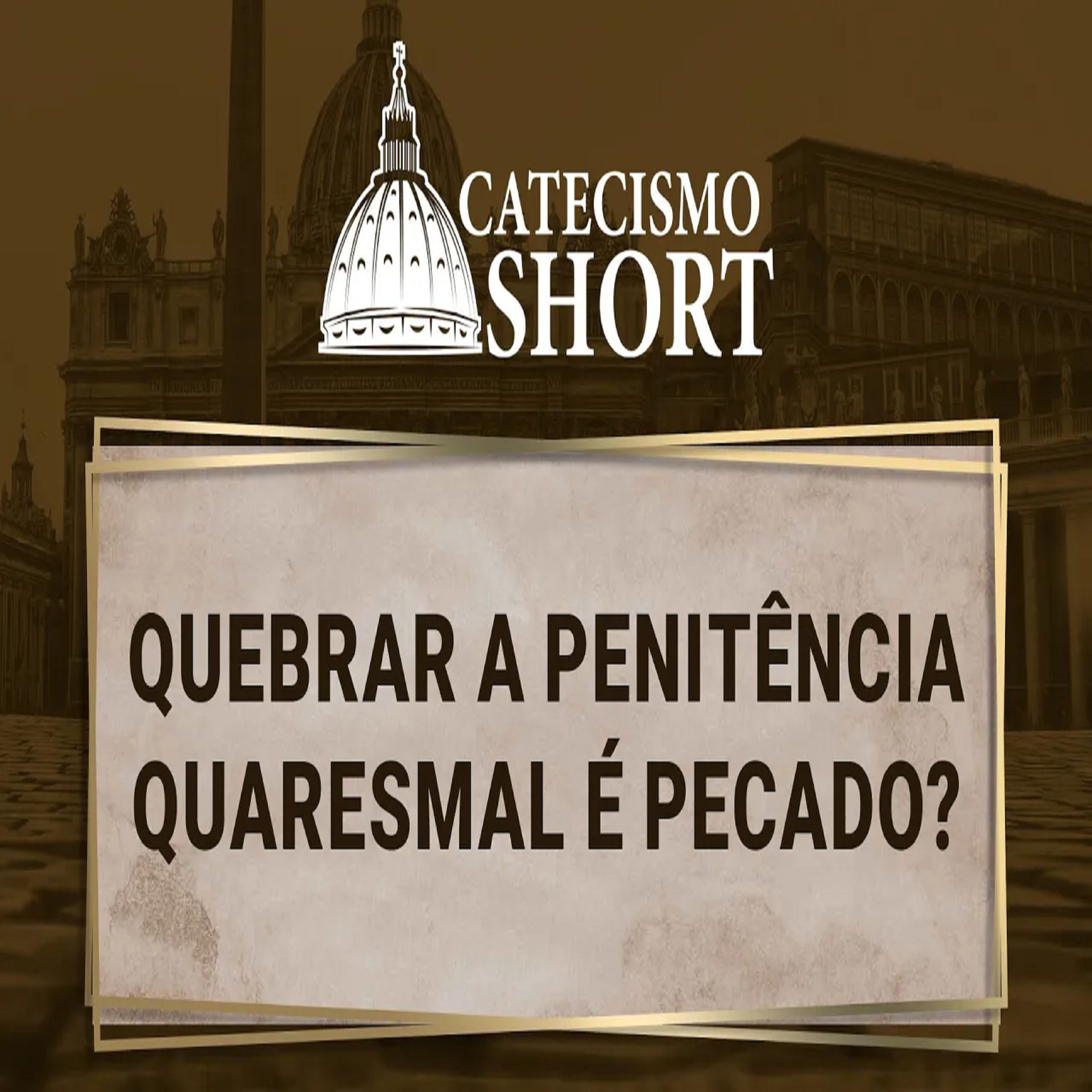 Catecismo short | Quebrar a penitência quaresmal é pecado? episode artwork