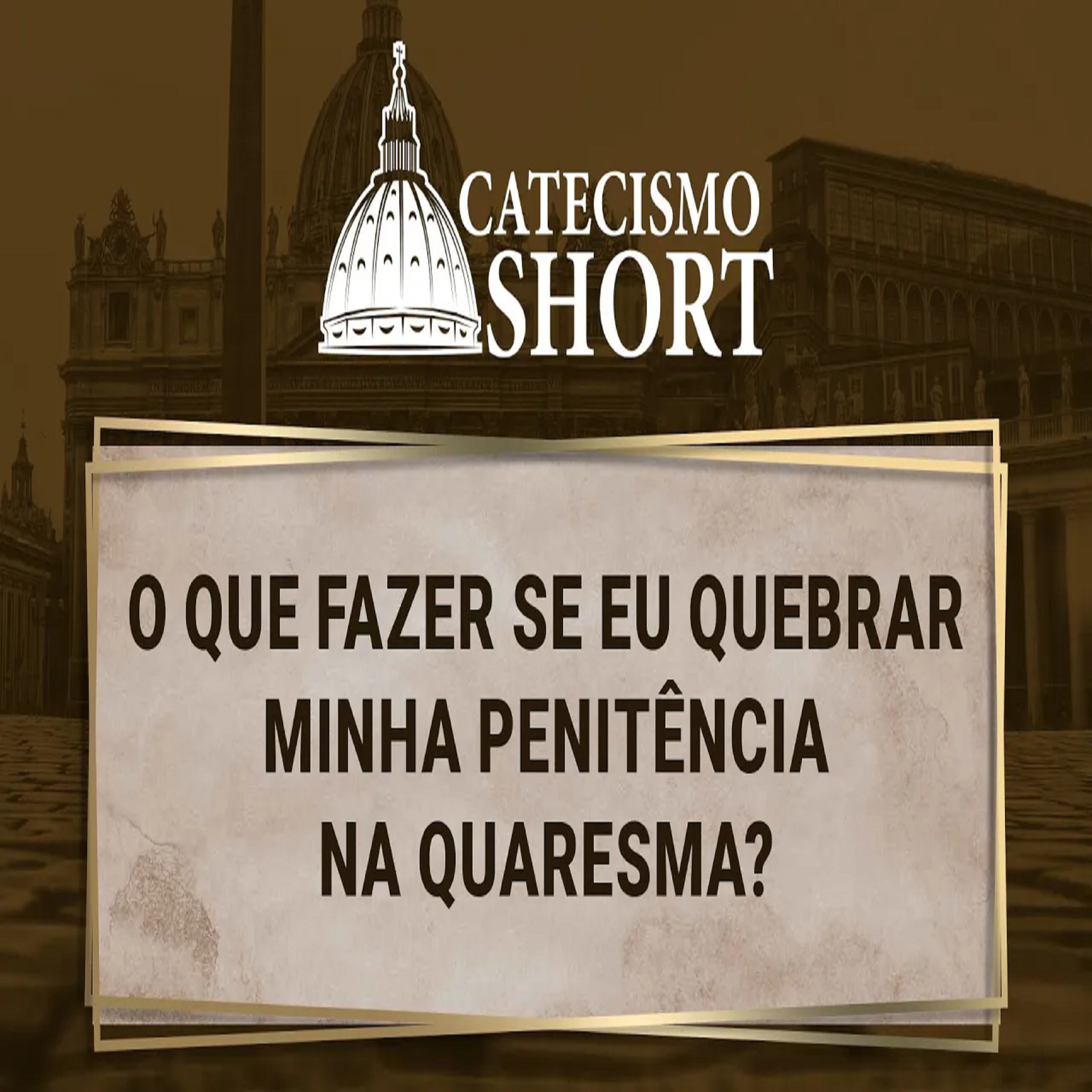 Catecismo short | O que fazer se eu quebrar minha penitência na Quaresma? episode artwork