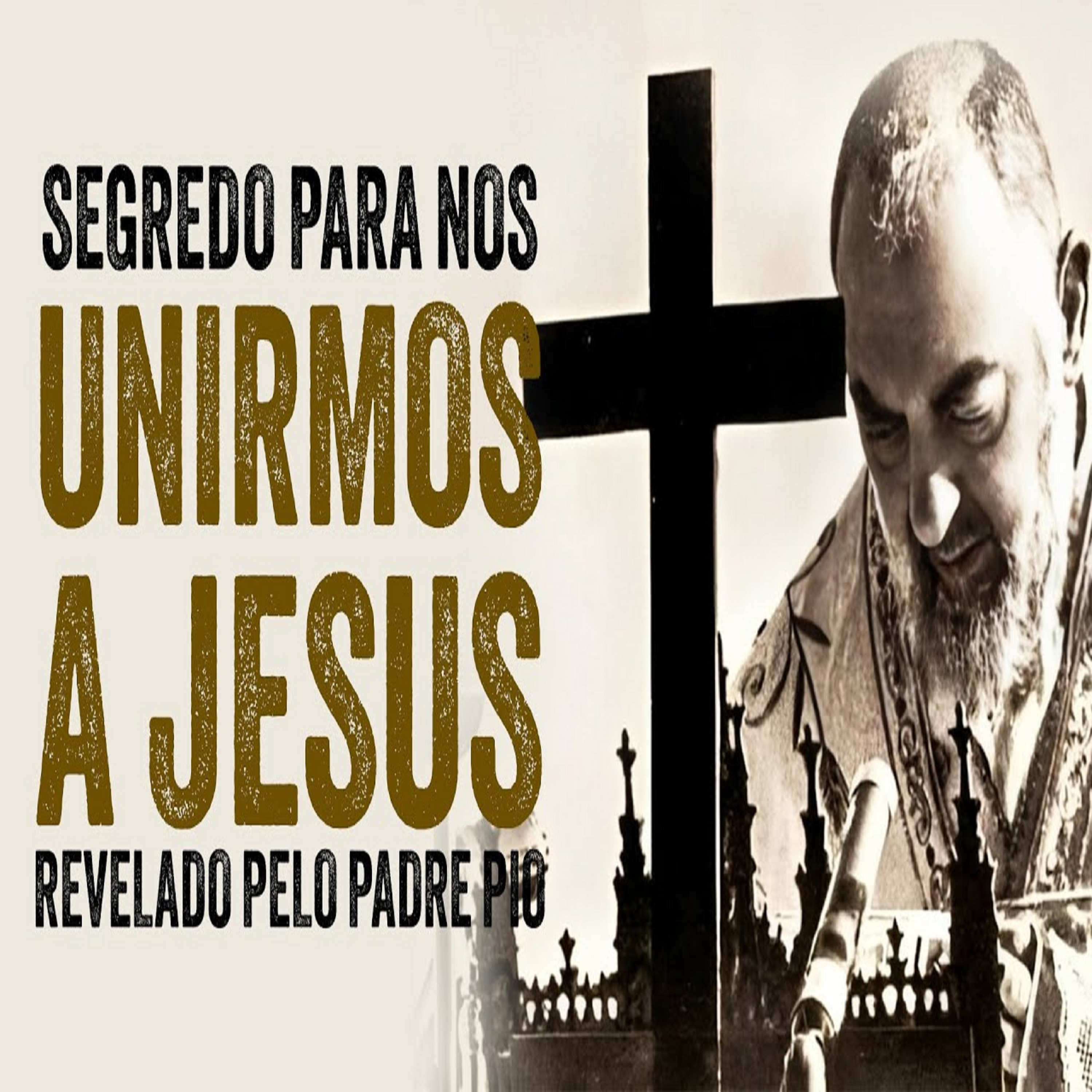Programa Padre Pio | Segredo Para Nos Unirmos a Jesus Revelado pelo Padre Pio episode artwork