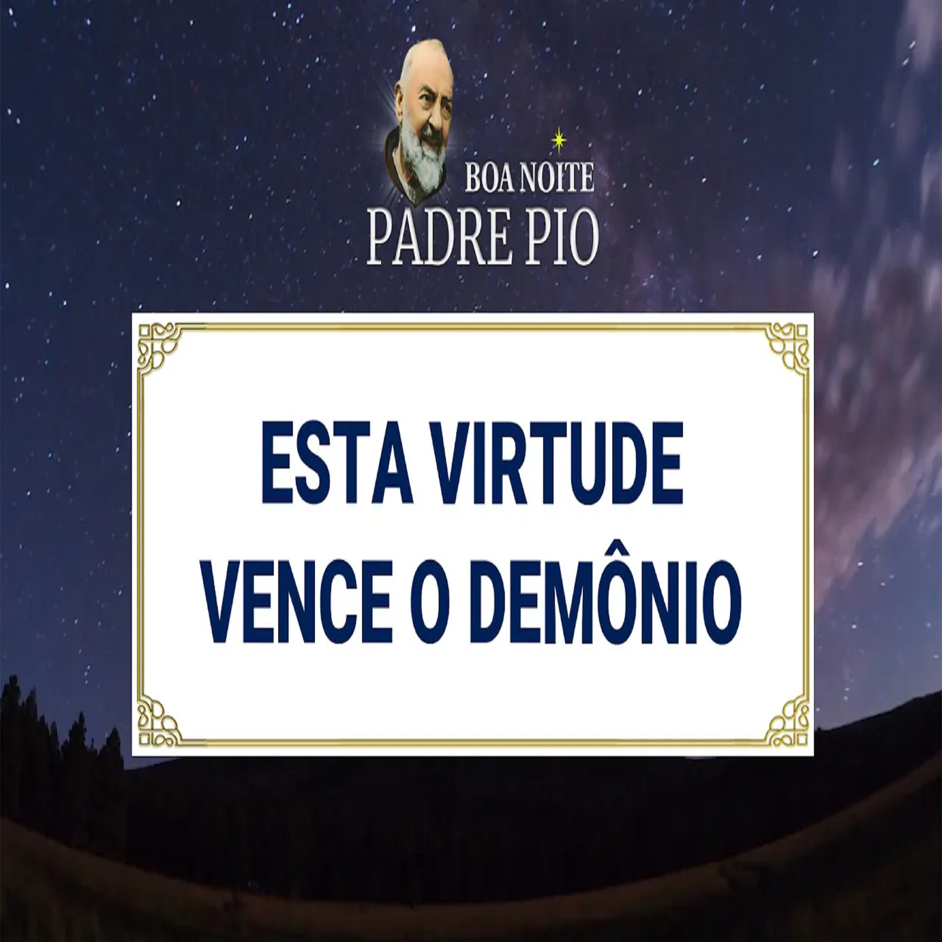 Boa noite Padre Pio | Esta Virtude Vence o Demônio episode artwork