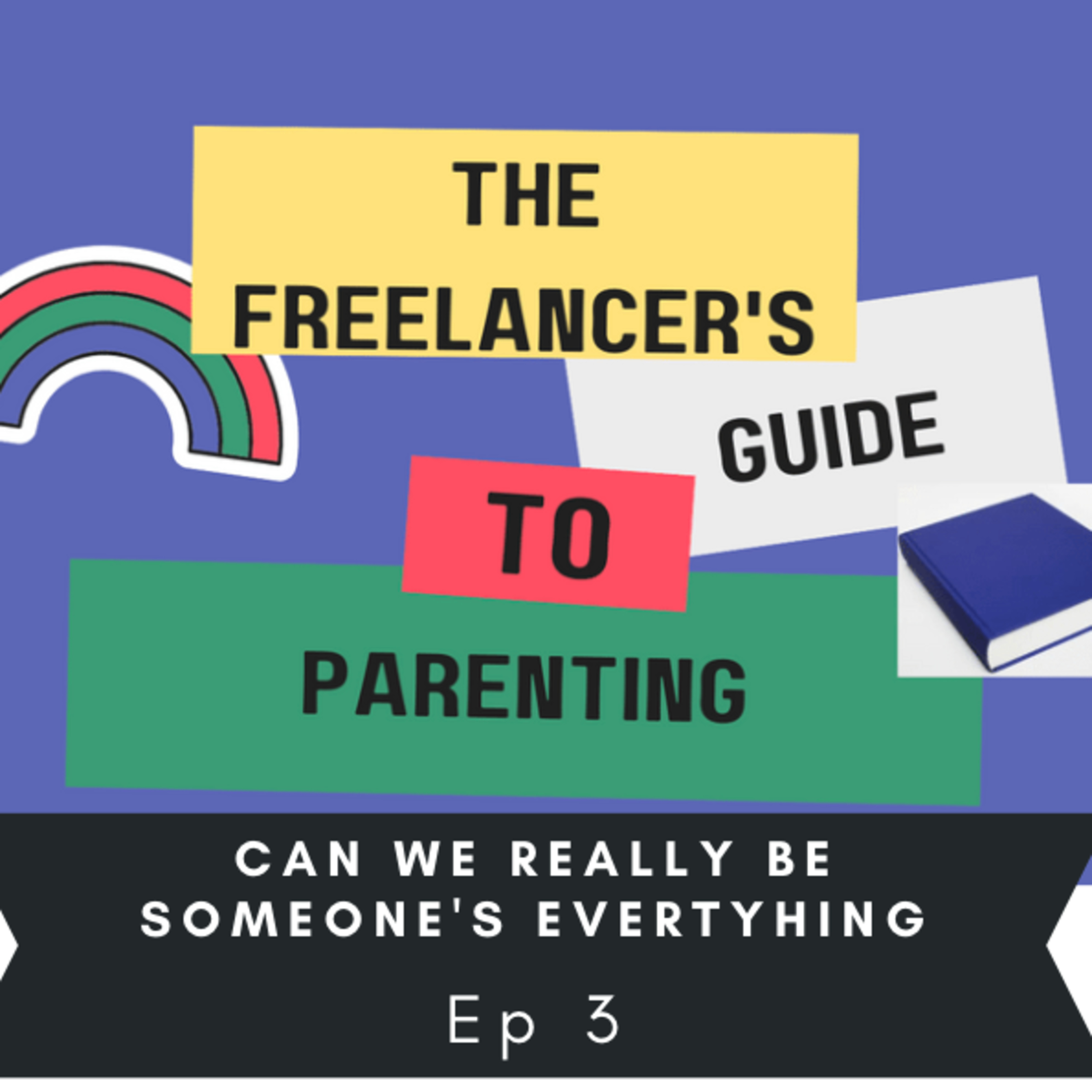 The Freelancer\'s Guide to Parenting