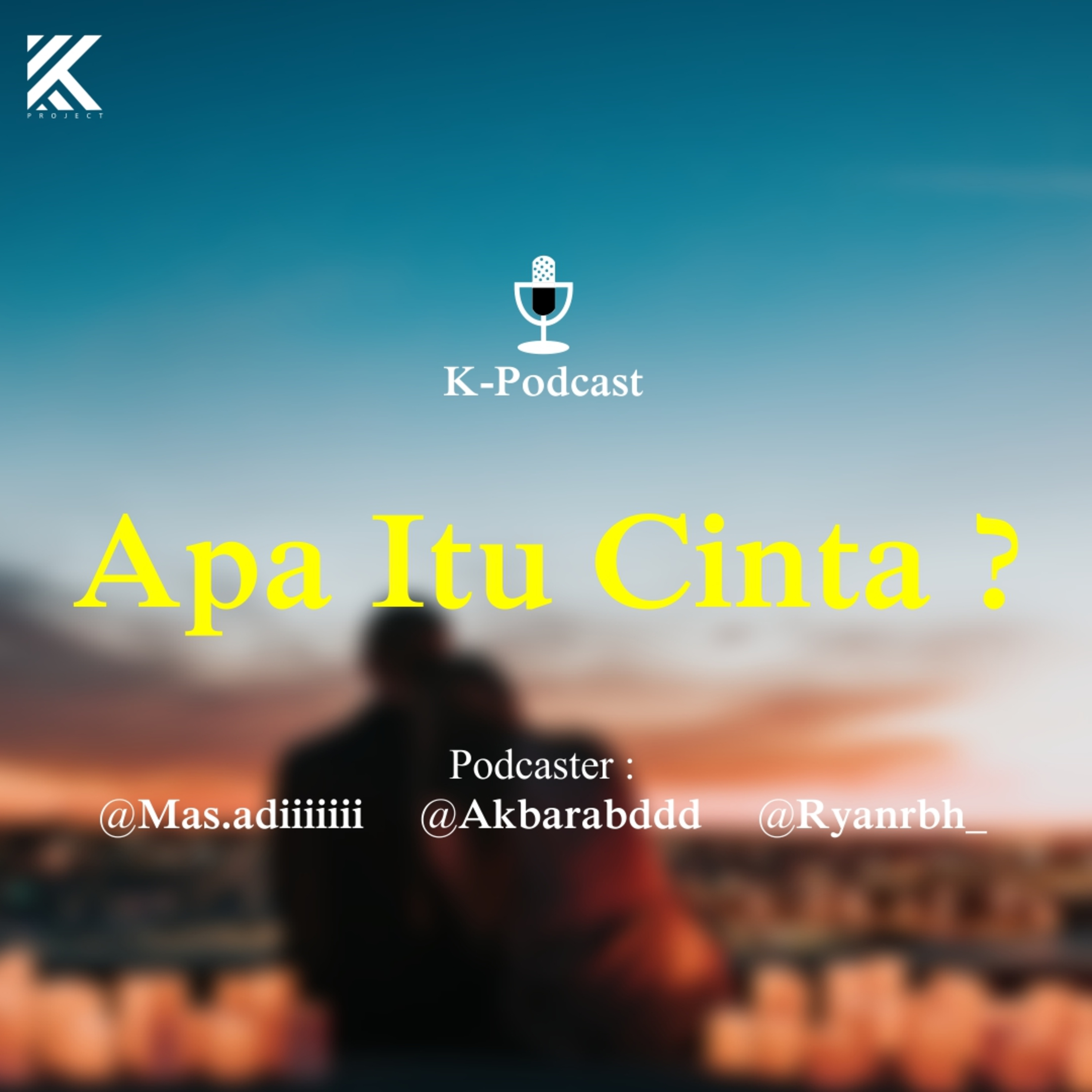 K-PODCAST #2 - "Apa Itu Cinta?" Part 1
