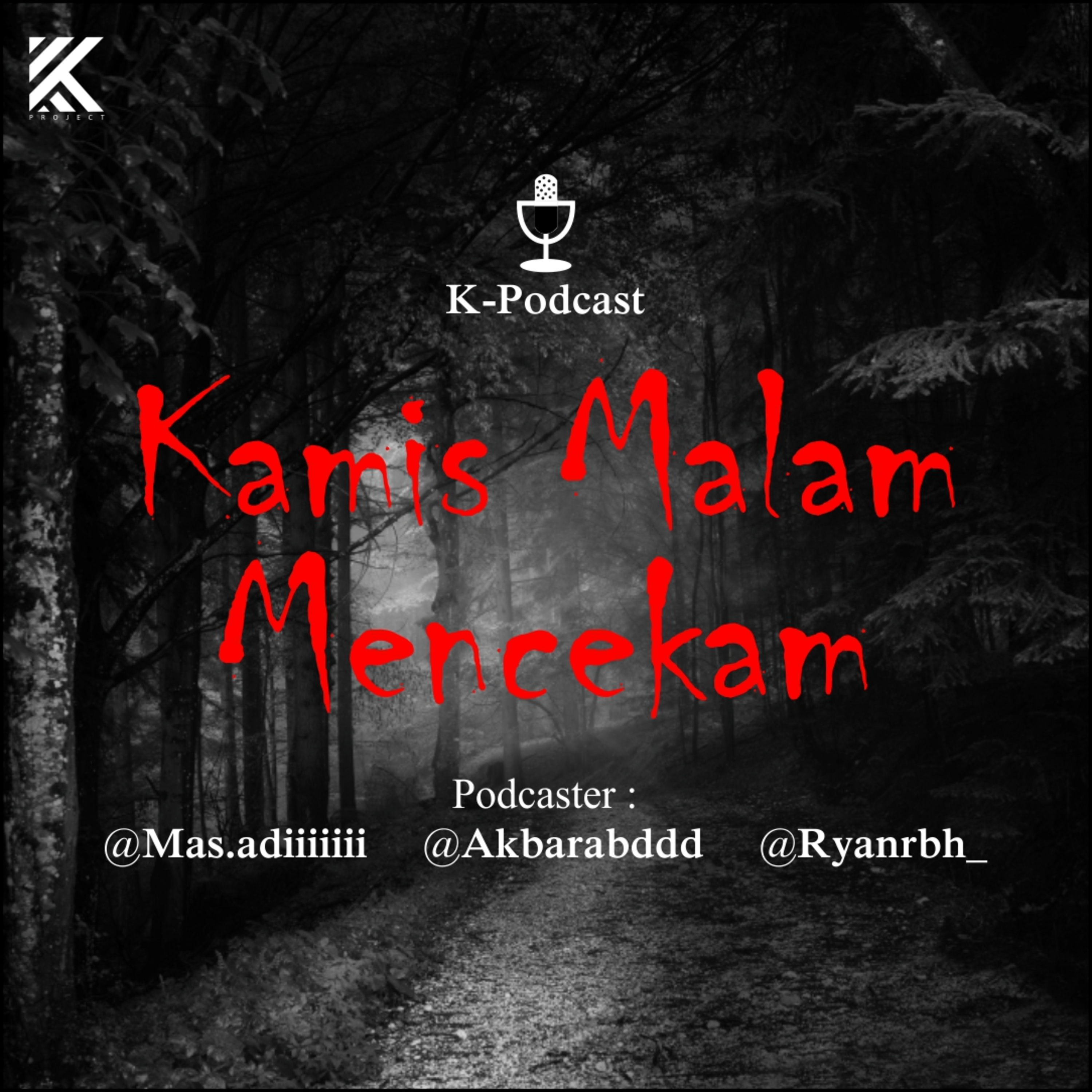 K-PODCAST #4 - " Kamis Malam Mencekam "