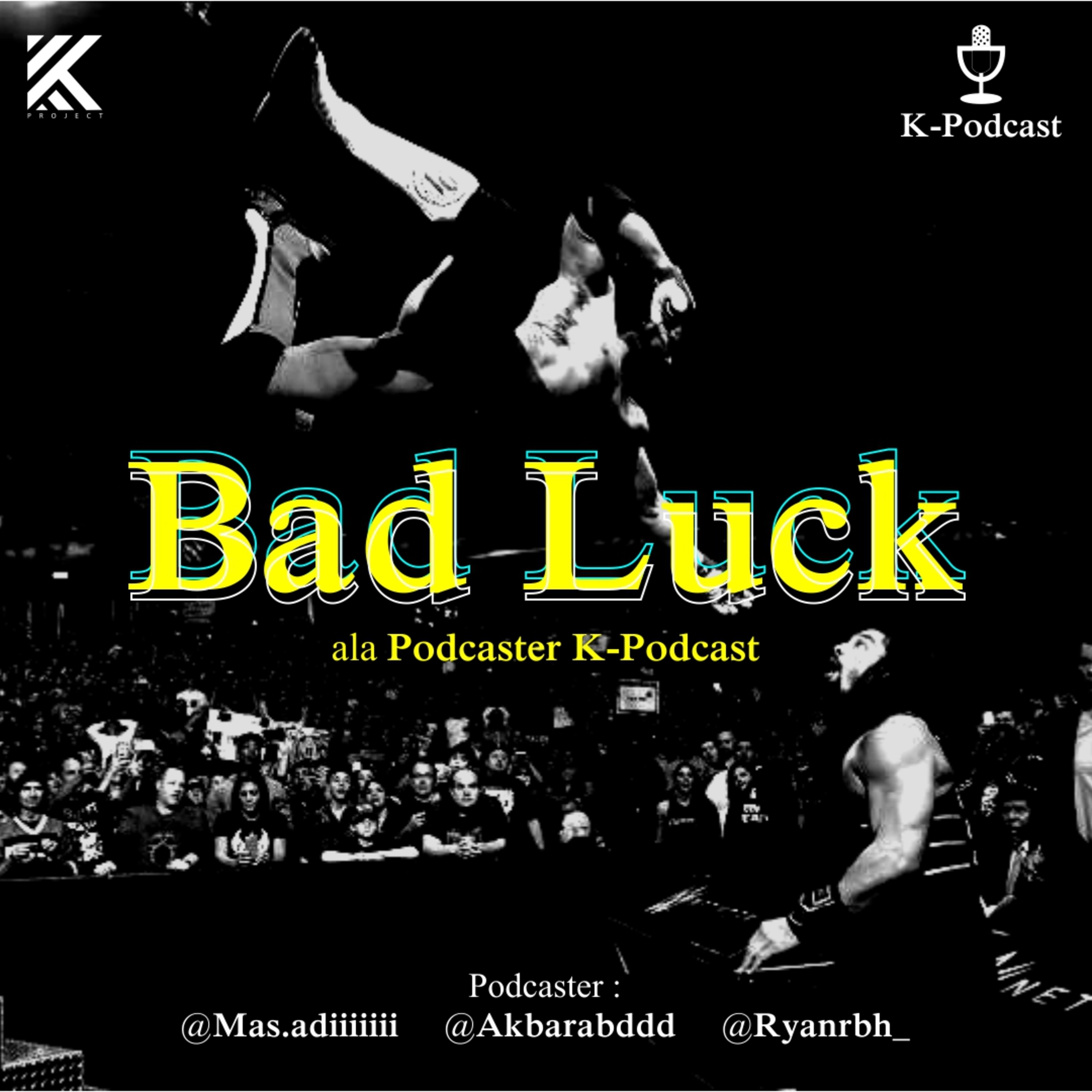 K-PODCAST #5 - " Bad Luck "