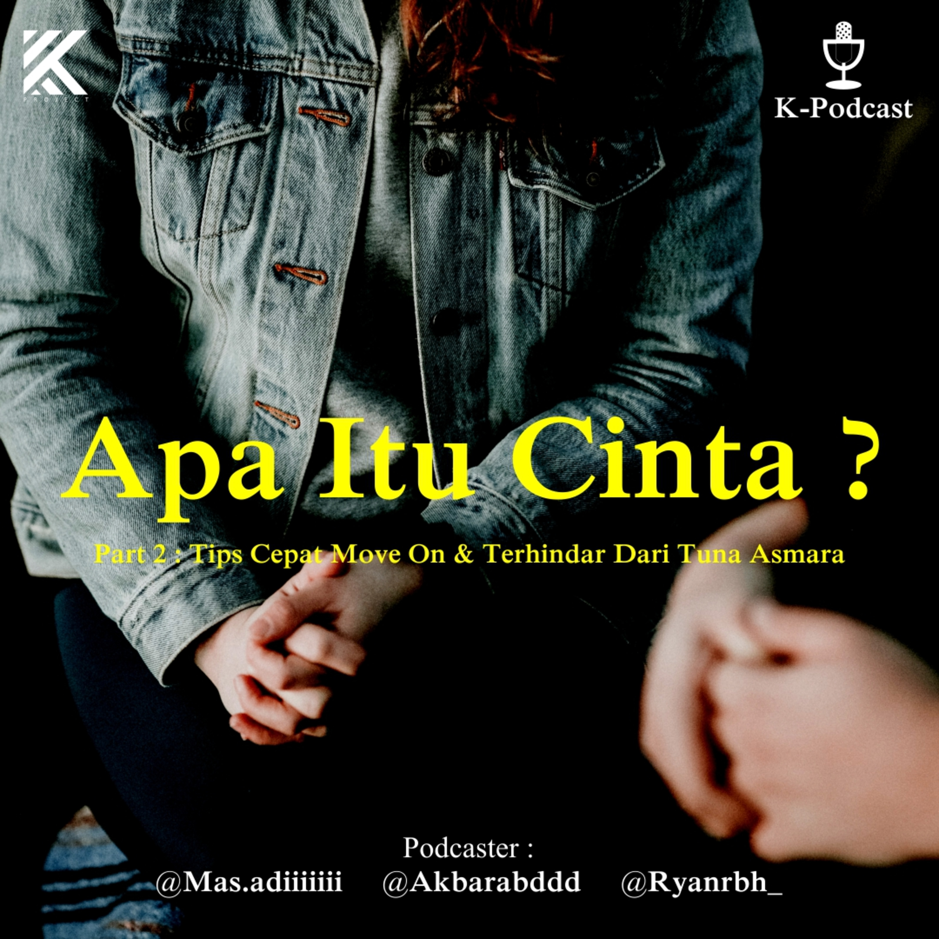 K-PODCAST #6 - " Apa Itu Cinta? " Part 2