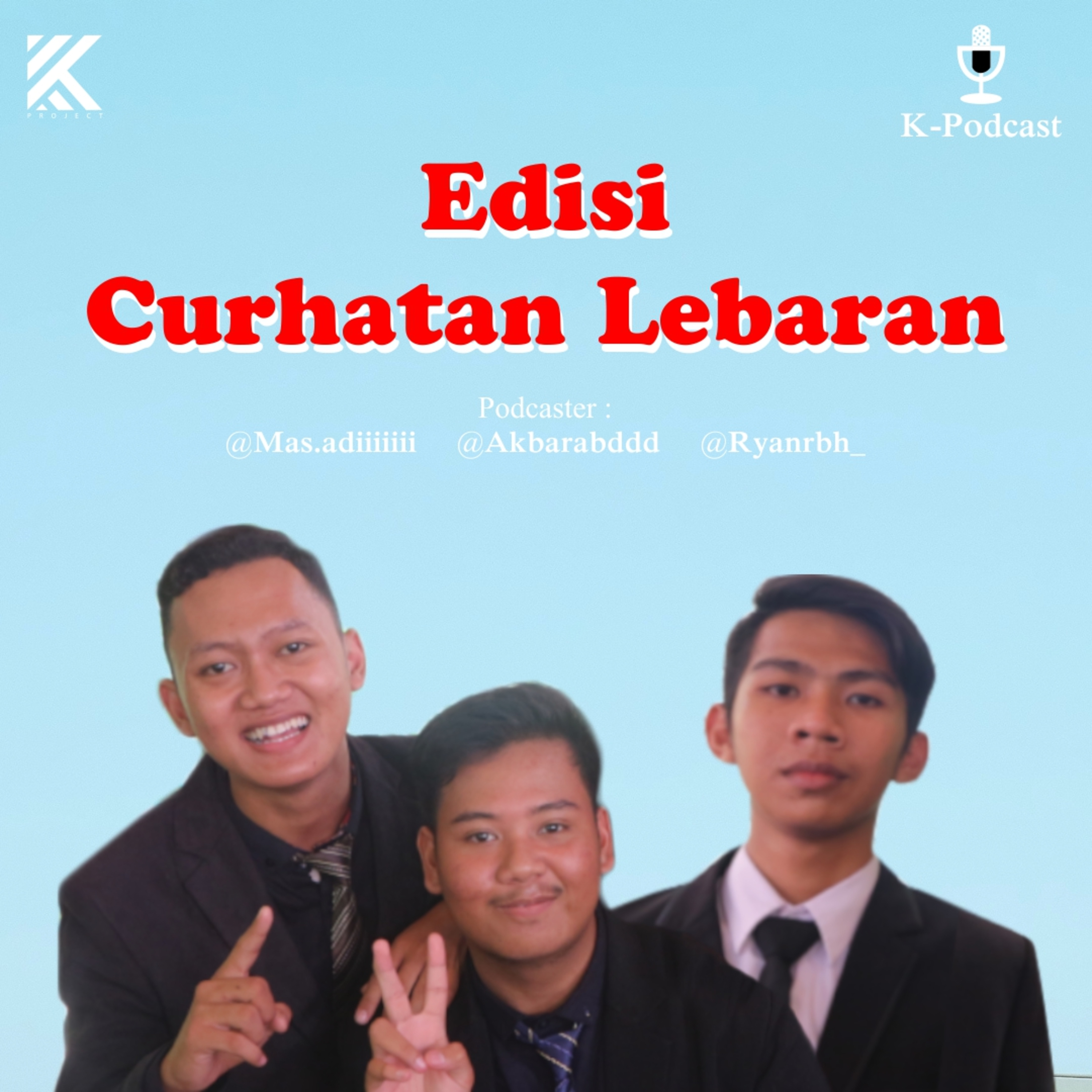 K-PODCAST #9 - " Edisi Curhatan Lebaran "