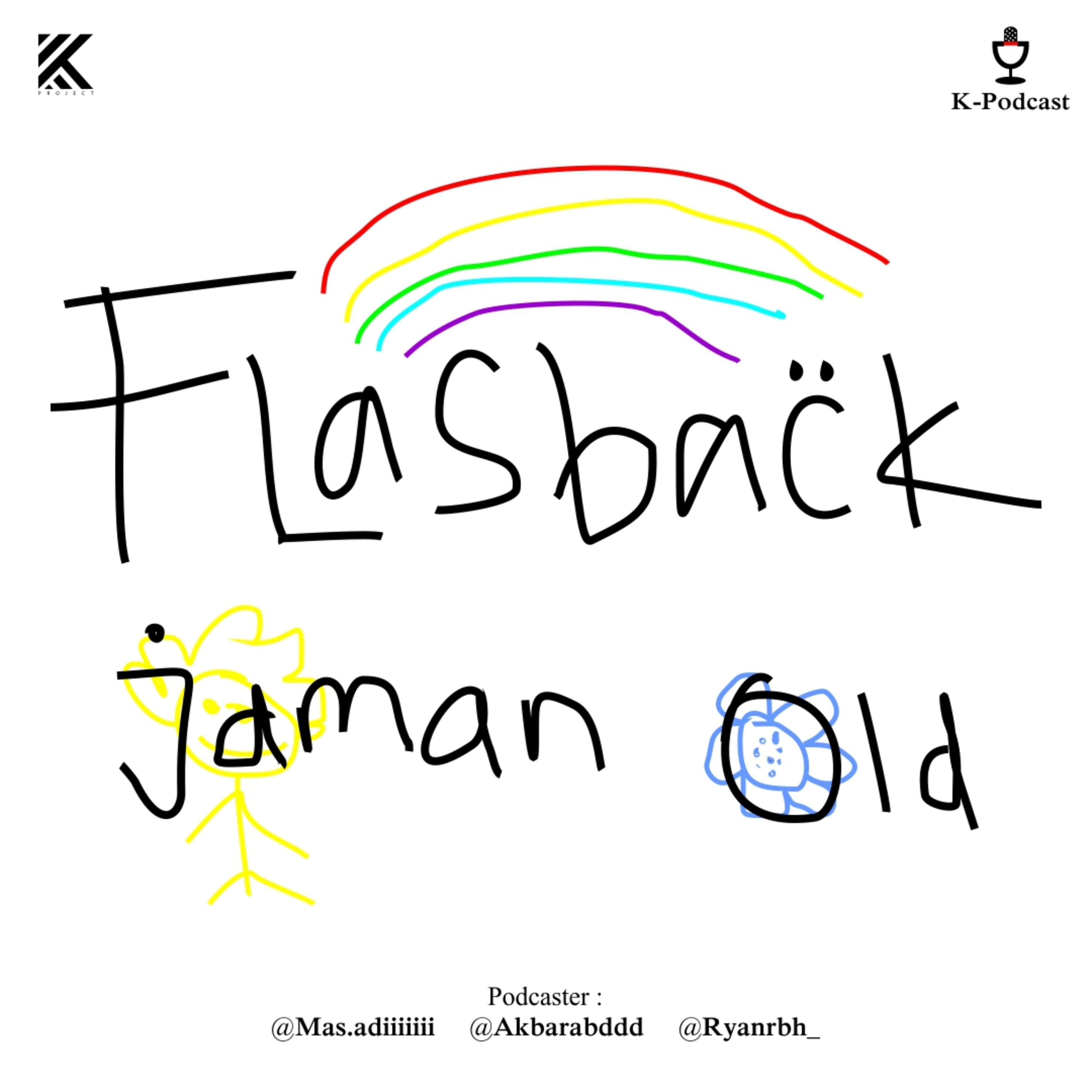 K-PODCAST #10 - " Flashback Jaman Old "