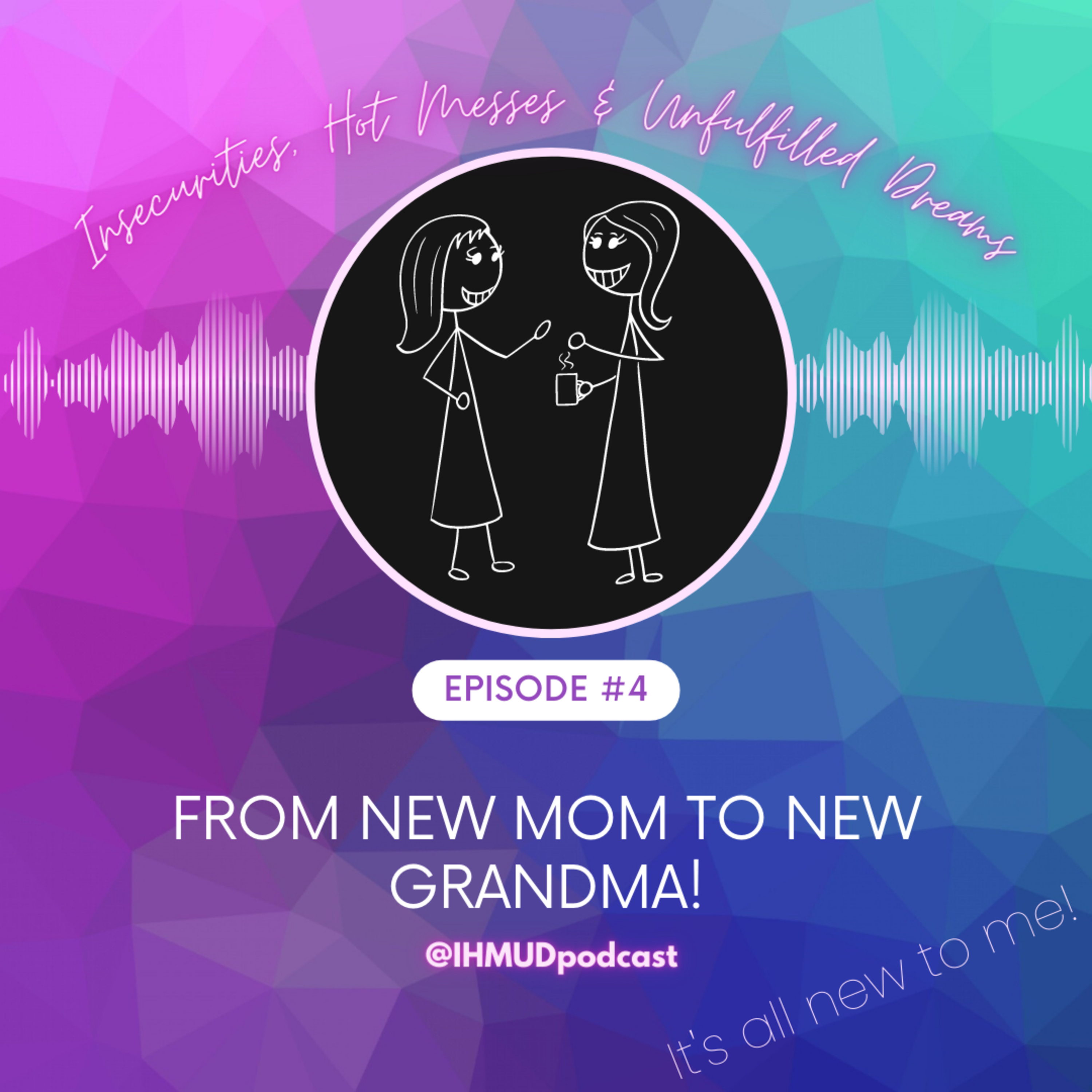 New Mom to new Grandma. It's all new to me! episode artwork