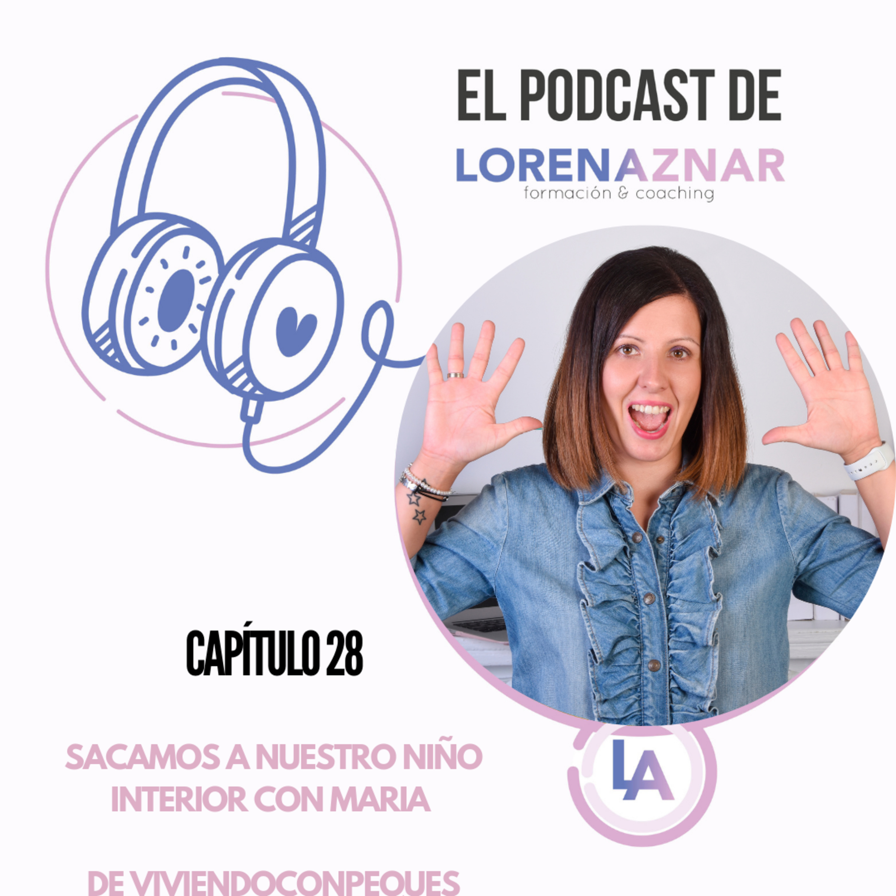 El Podcast de Lorena Aznar Aranda formación y coaching