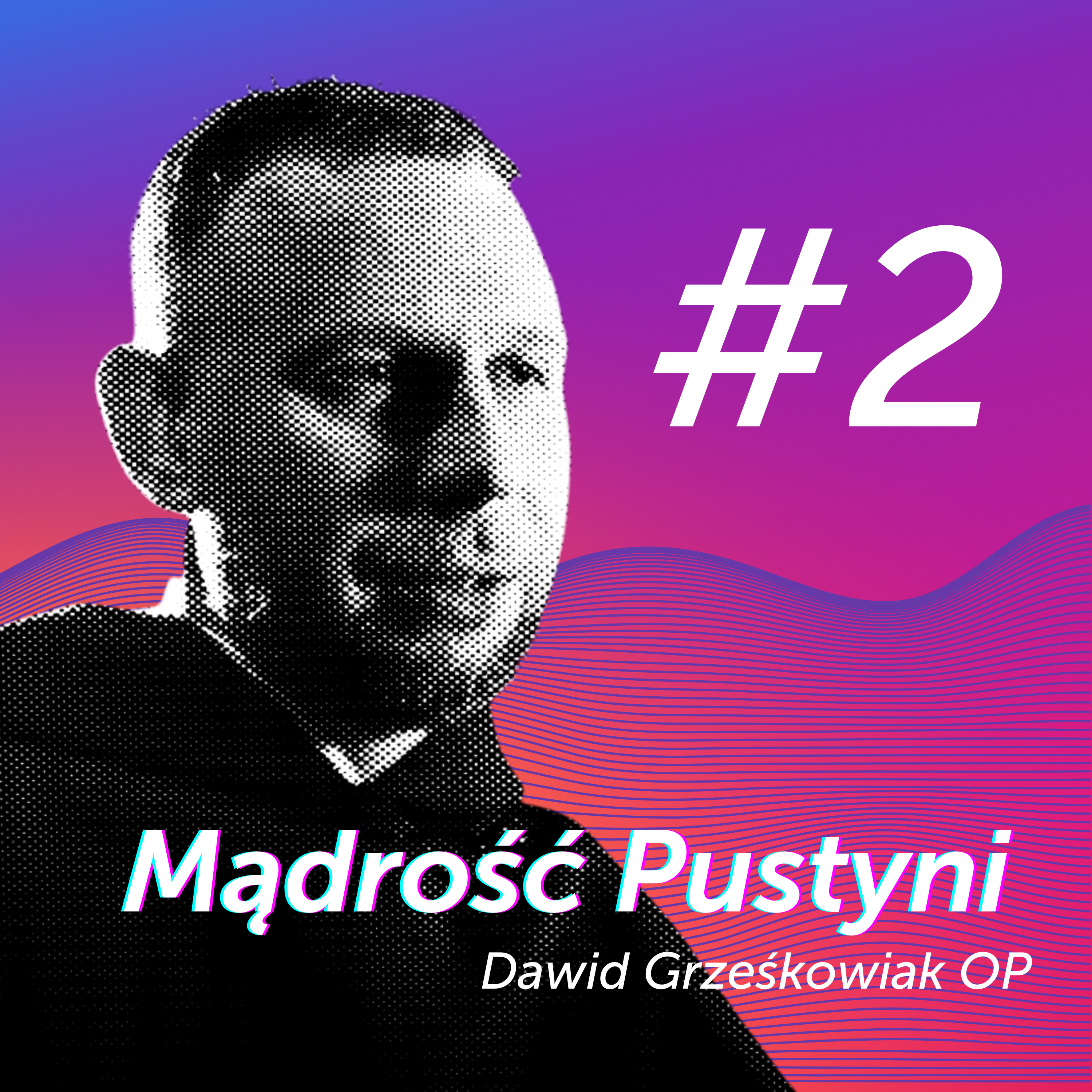 Nie przeginaj, bo pękniesz || Jak się modlić? [Mądrość Pustyni #02] Dawid Grześkowiak OP episode artwork