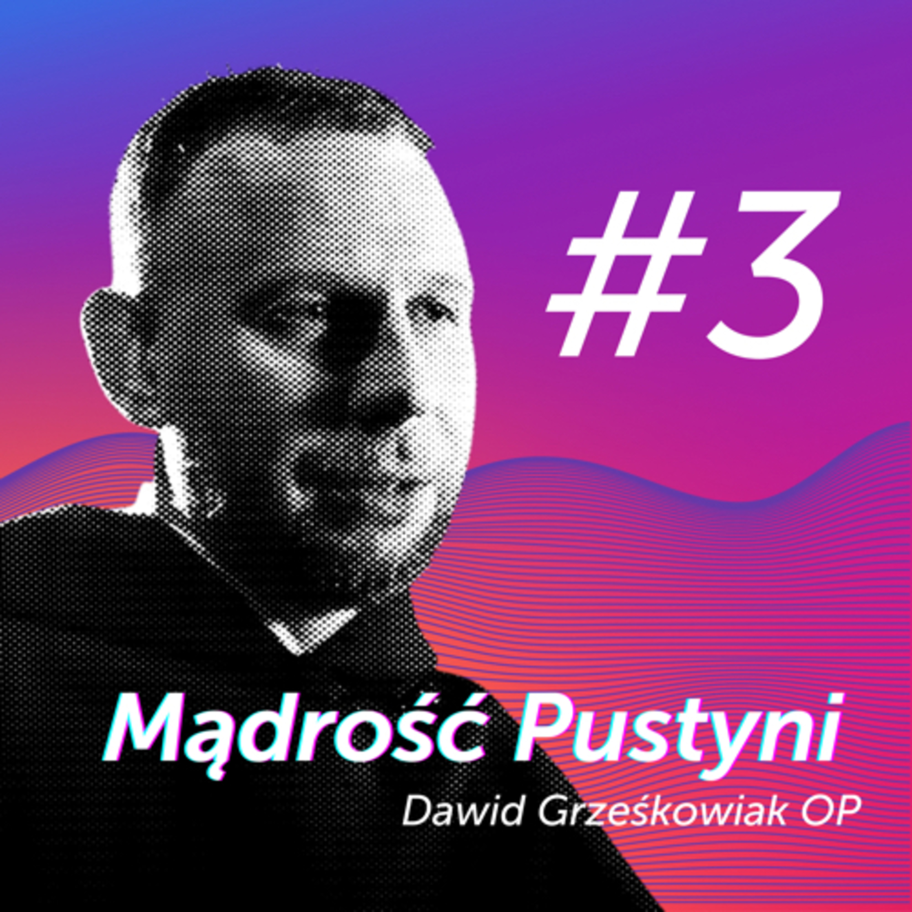 Uważaj, czego pragniesz! || Jak się modlić? [Mądrość Pustyni #03] Dawid Grześkowiak OP episode artwork