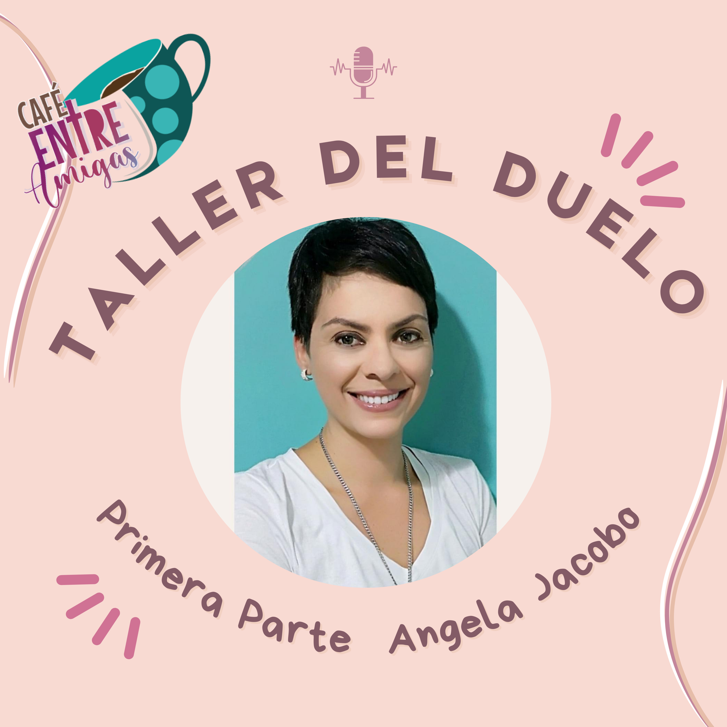 Taller del Duelo- 1 Parte con Angela Jacobo