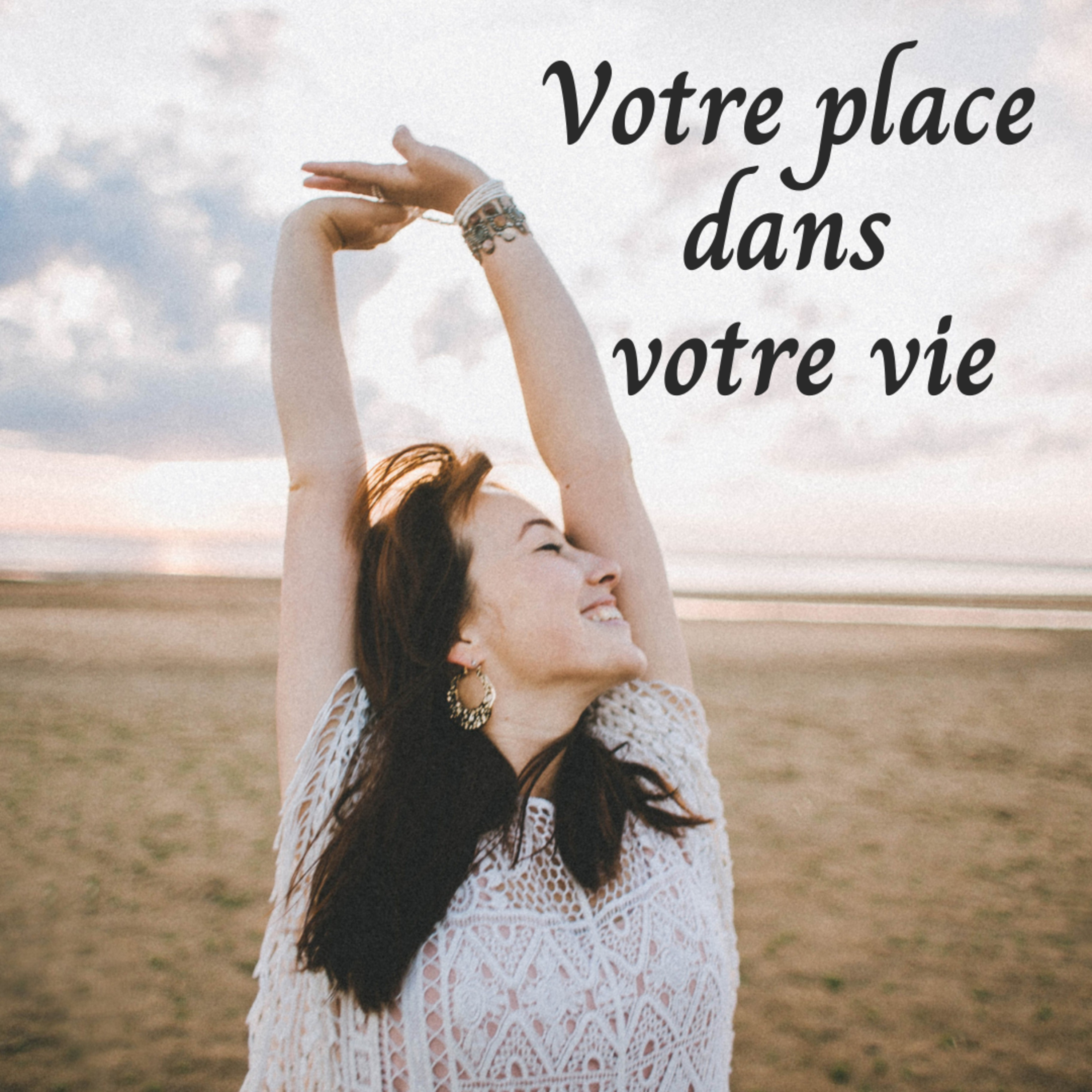 Quelle est votre place dans votre vie ?