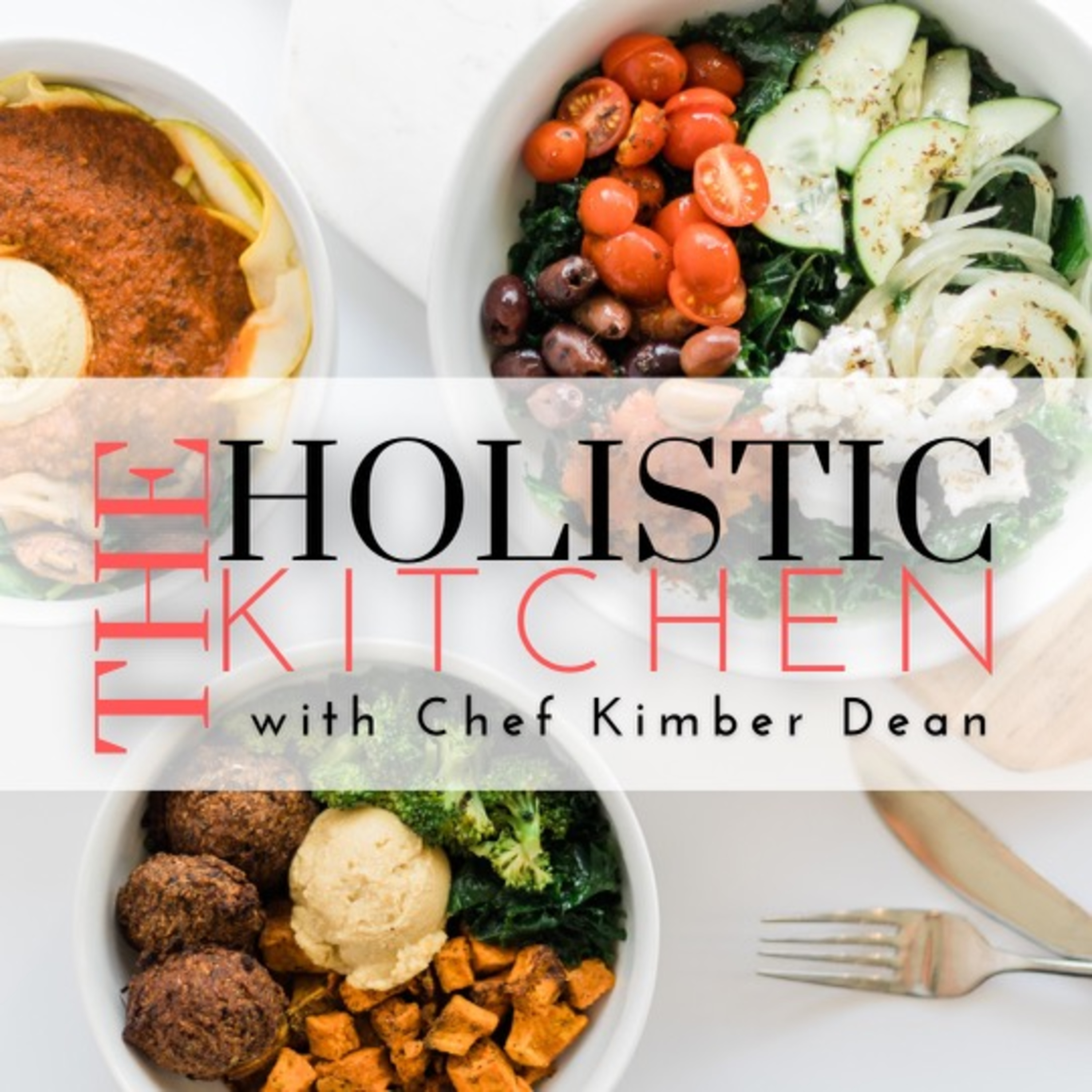 The Holistic Kitchen with Chef Kimber Dean