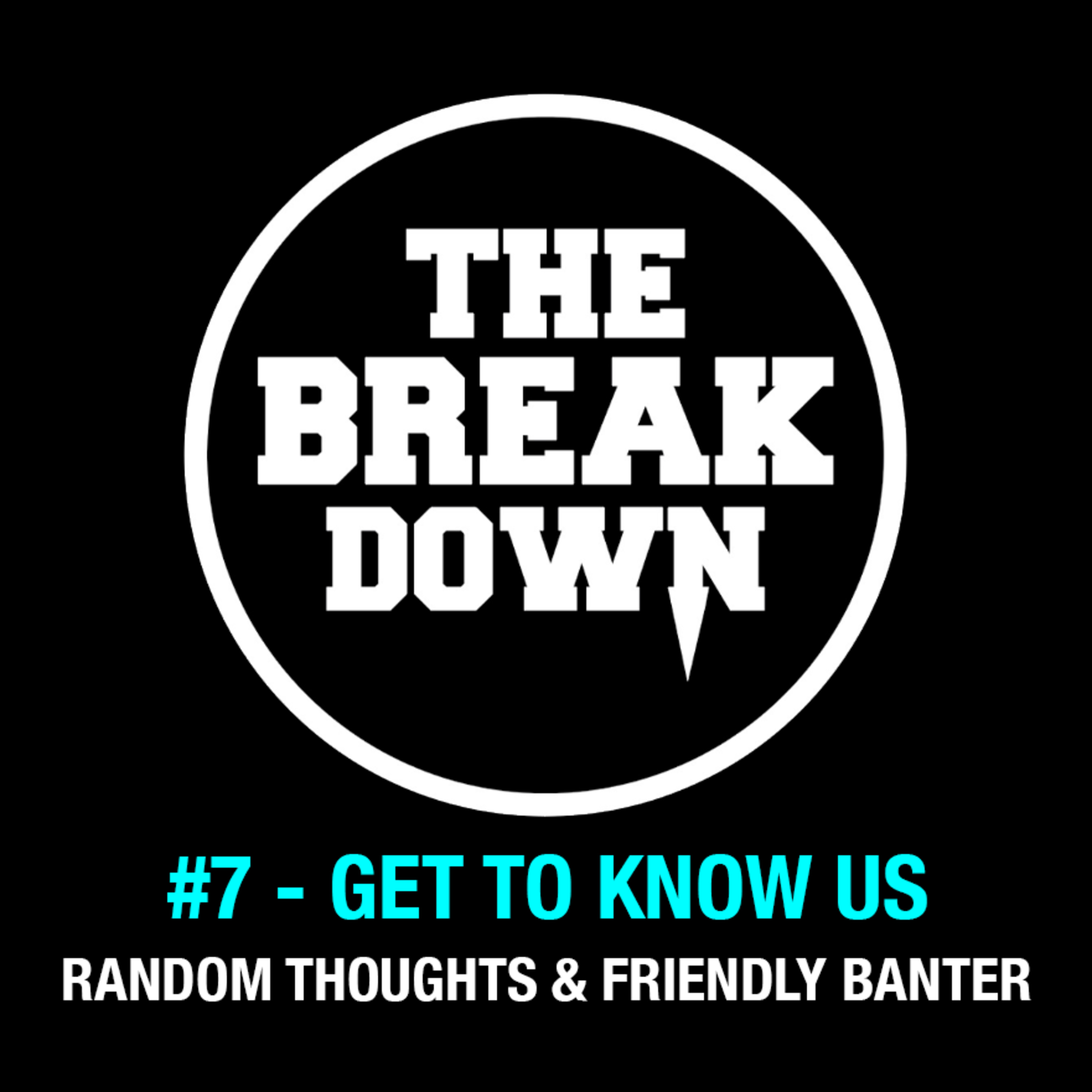 The Break Down