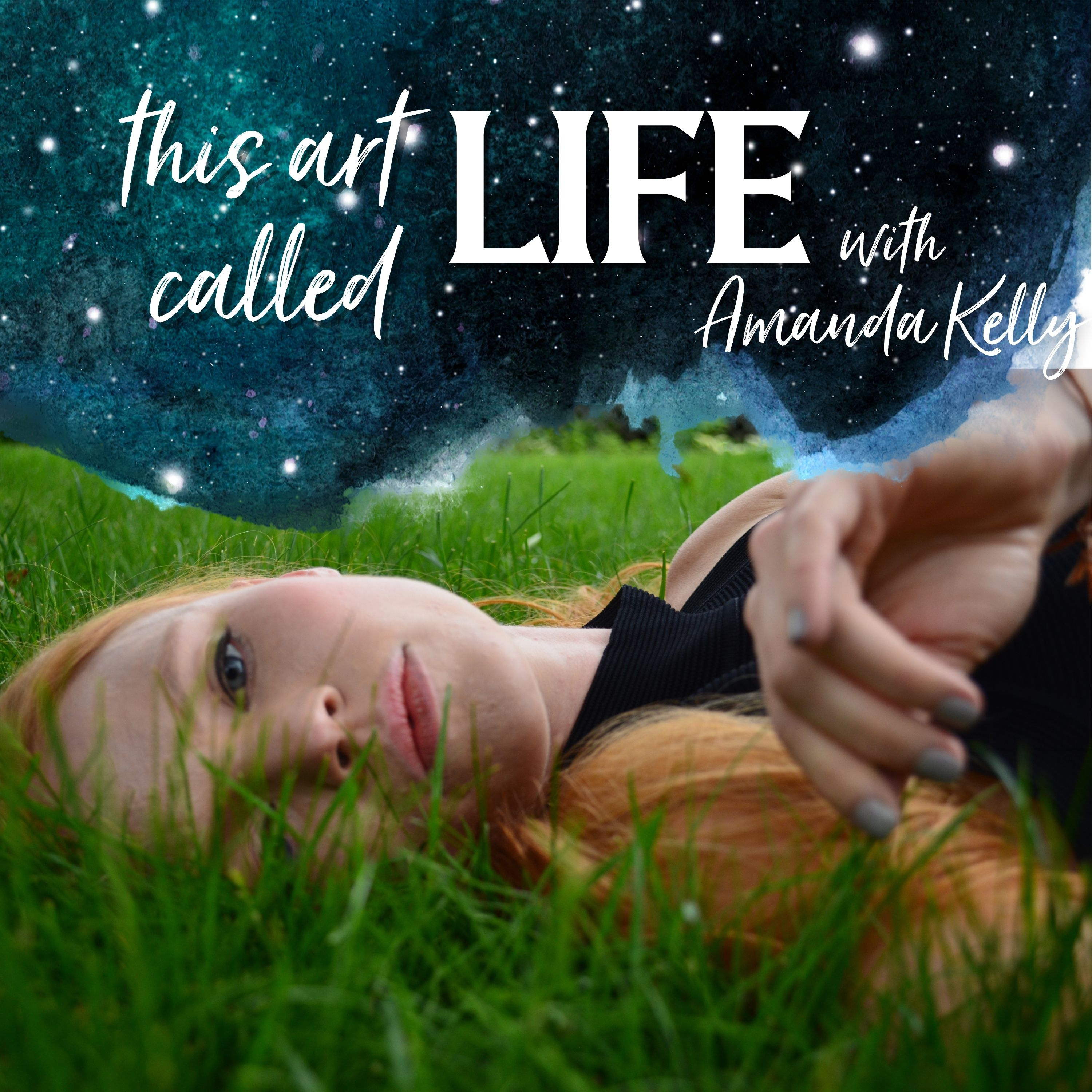 This Art Called Life The Podcast with Amanda Kelly