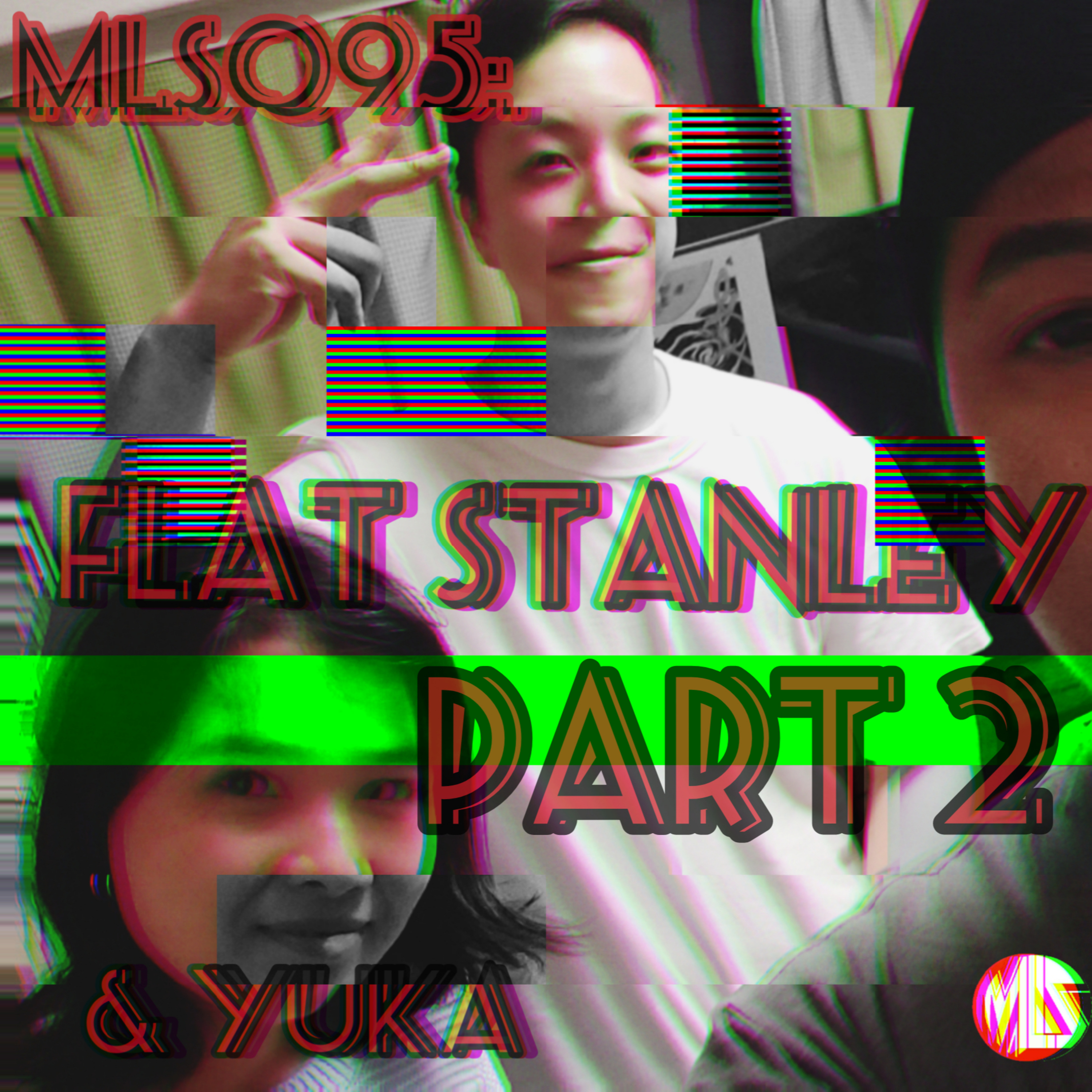 MLS 095: Flat Stanley Part 2 w/ Just Yuka "Super Japanese Vibes" episode artwork