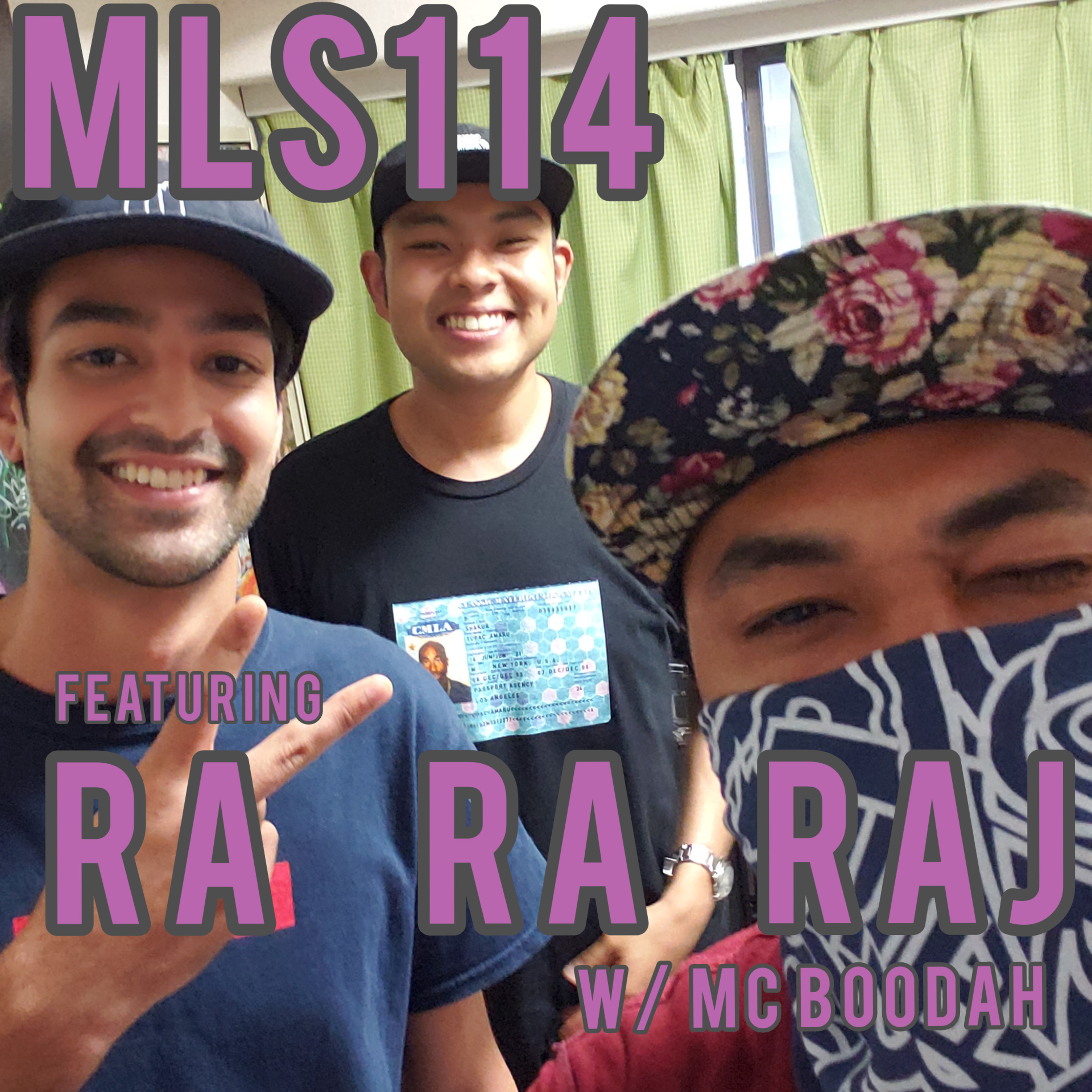 MLS 114: Still Working featuring Ra Ra Raj w/ MC Boodah episode artwork