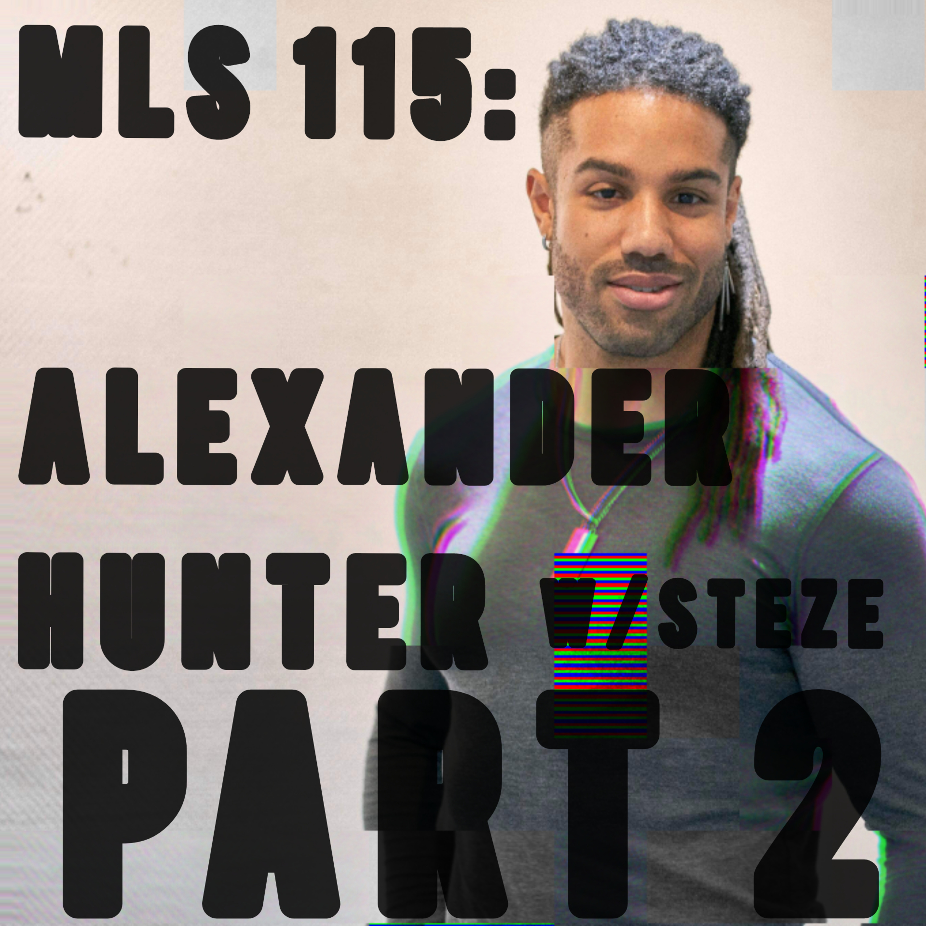 MLS 115 Part 2: "Yo Peep That IMDb" featuring Alexander Hunter w/ Steze Lefeve episode artwork