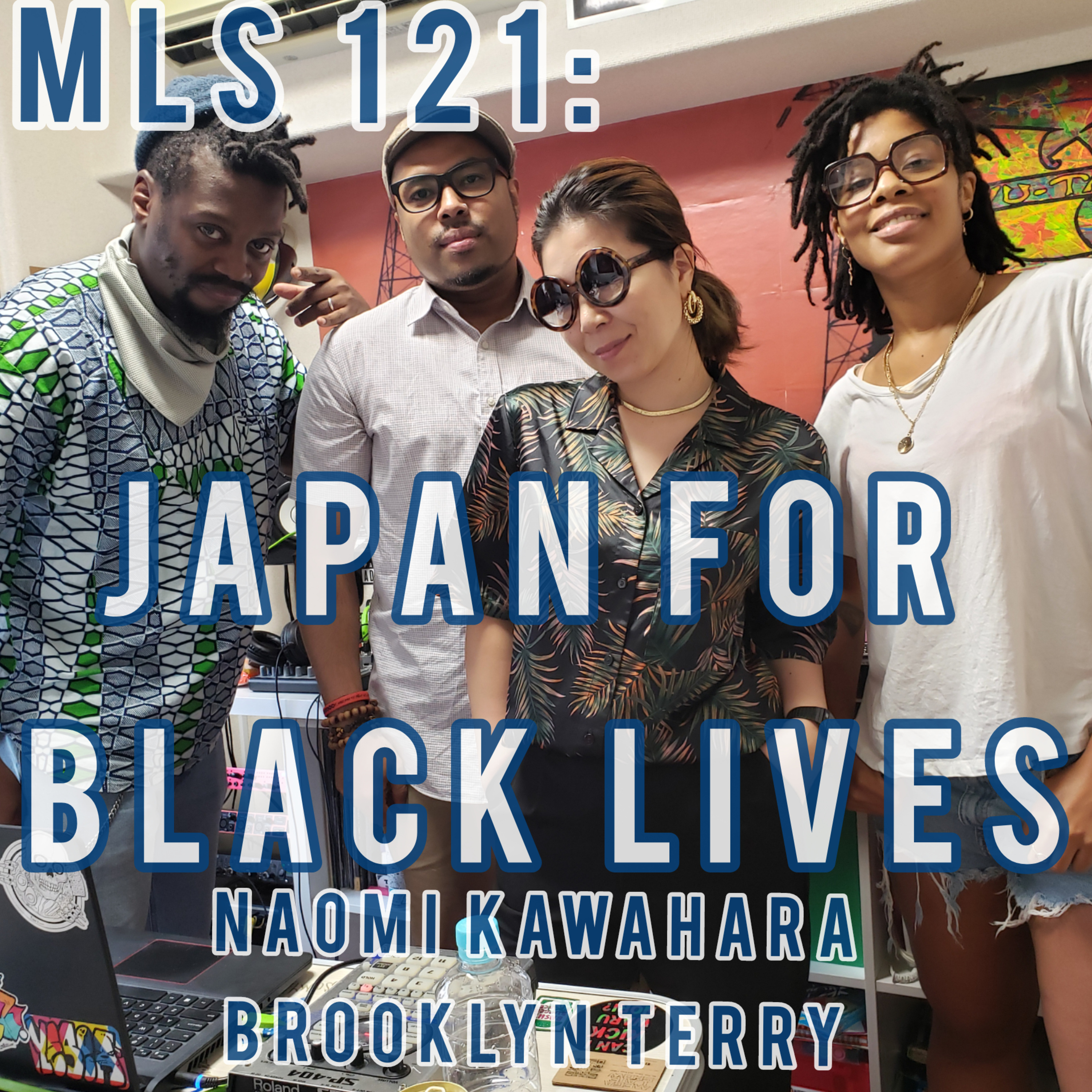 MLS 121: "Japan For Black Lives" feat Naomi Kawahara & Brooklyn Terry w Afrodyty episode artwork