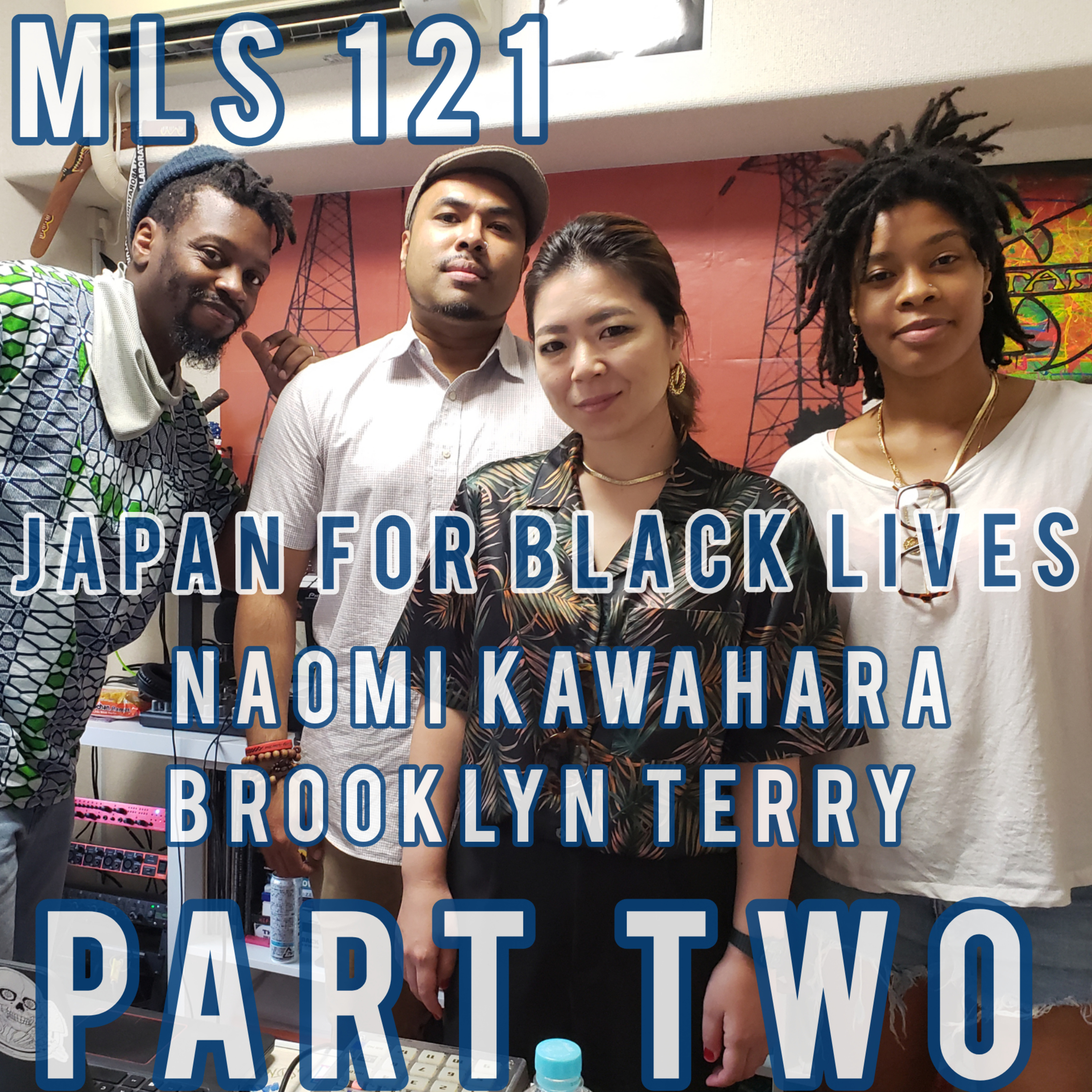 MLS 121 Part 2: Japan For Black Lives feat Naomi Kawahara & Brooklyn Terry w/ Afrodyty episode artwork