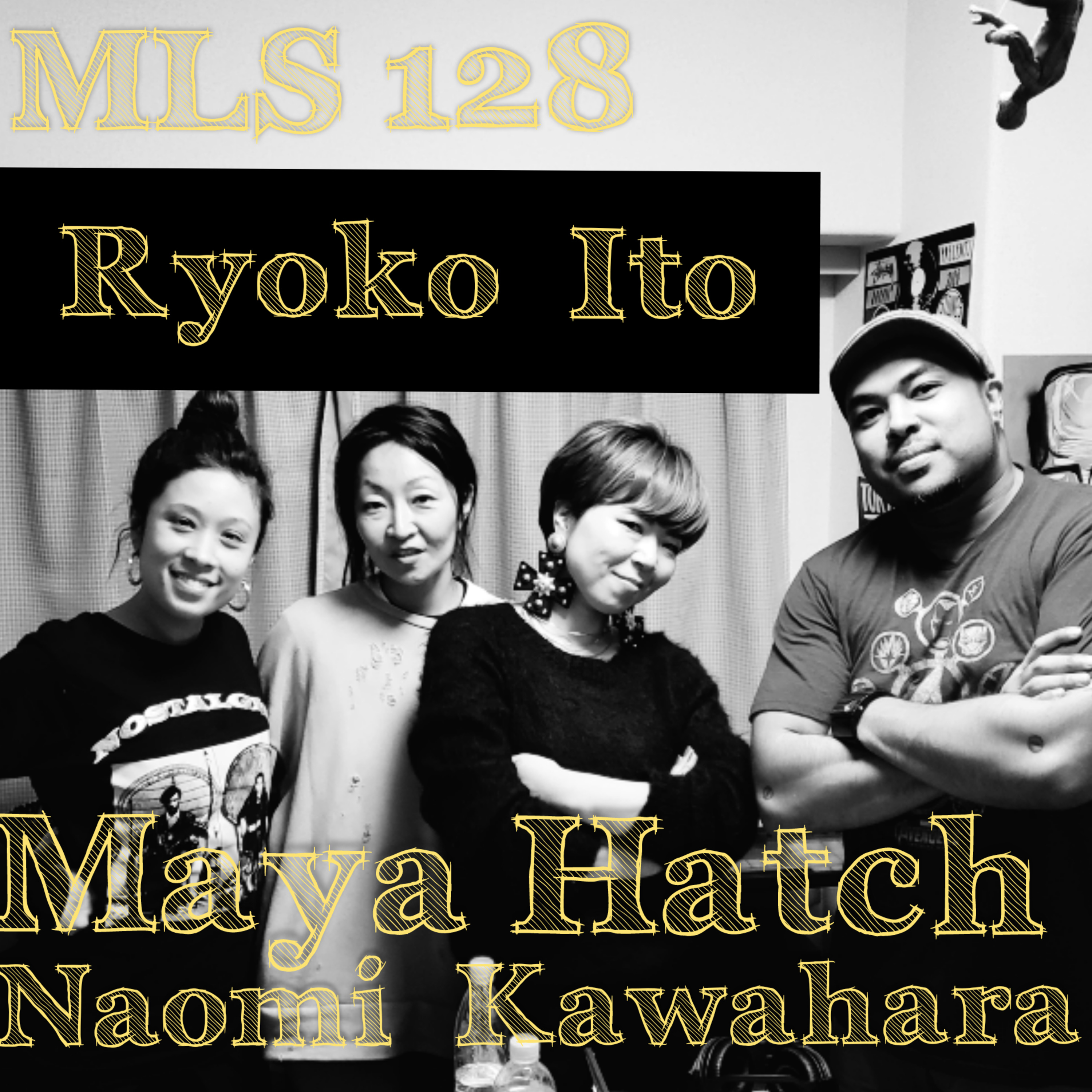 MLS 128: The Ladies of Japan for Black Lives feat Ryoko Ito, Maya Hatch and Naomi Kawahara episode artwork