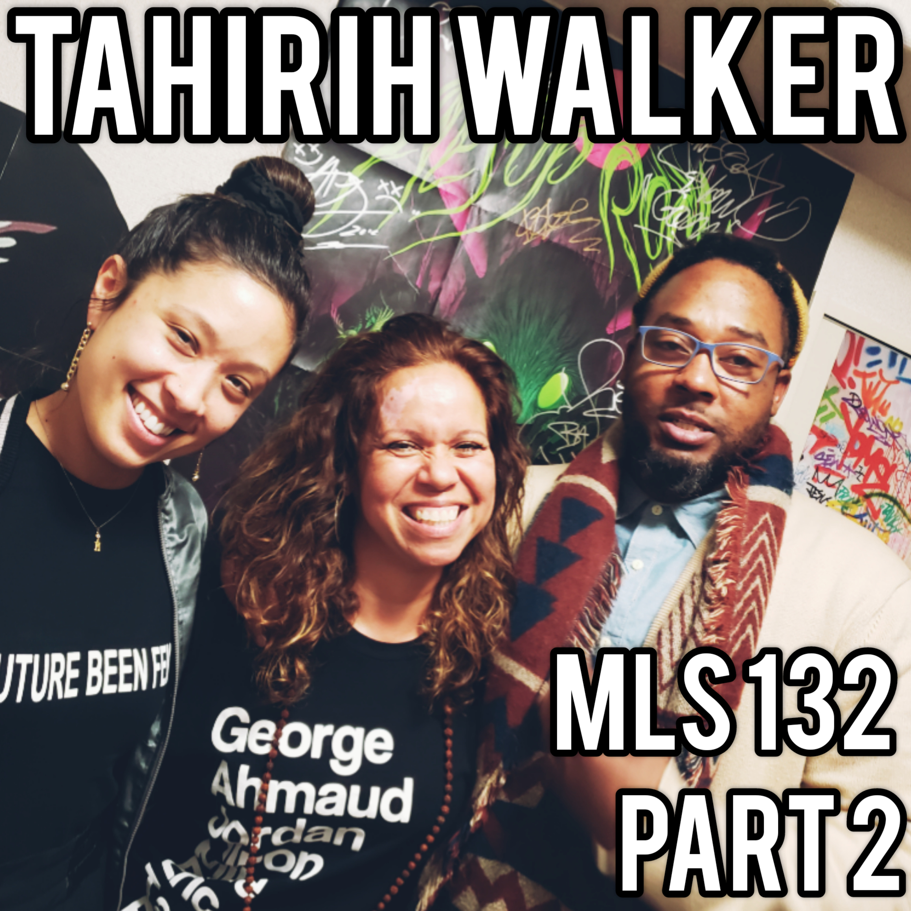 MLS 132 Part 2: "Emerging" featuring Tahirih Walker w/ Ramses and Maya Hatch episode artwork