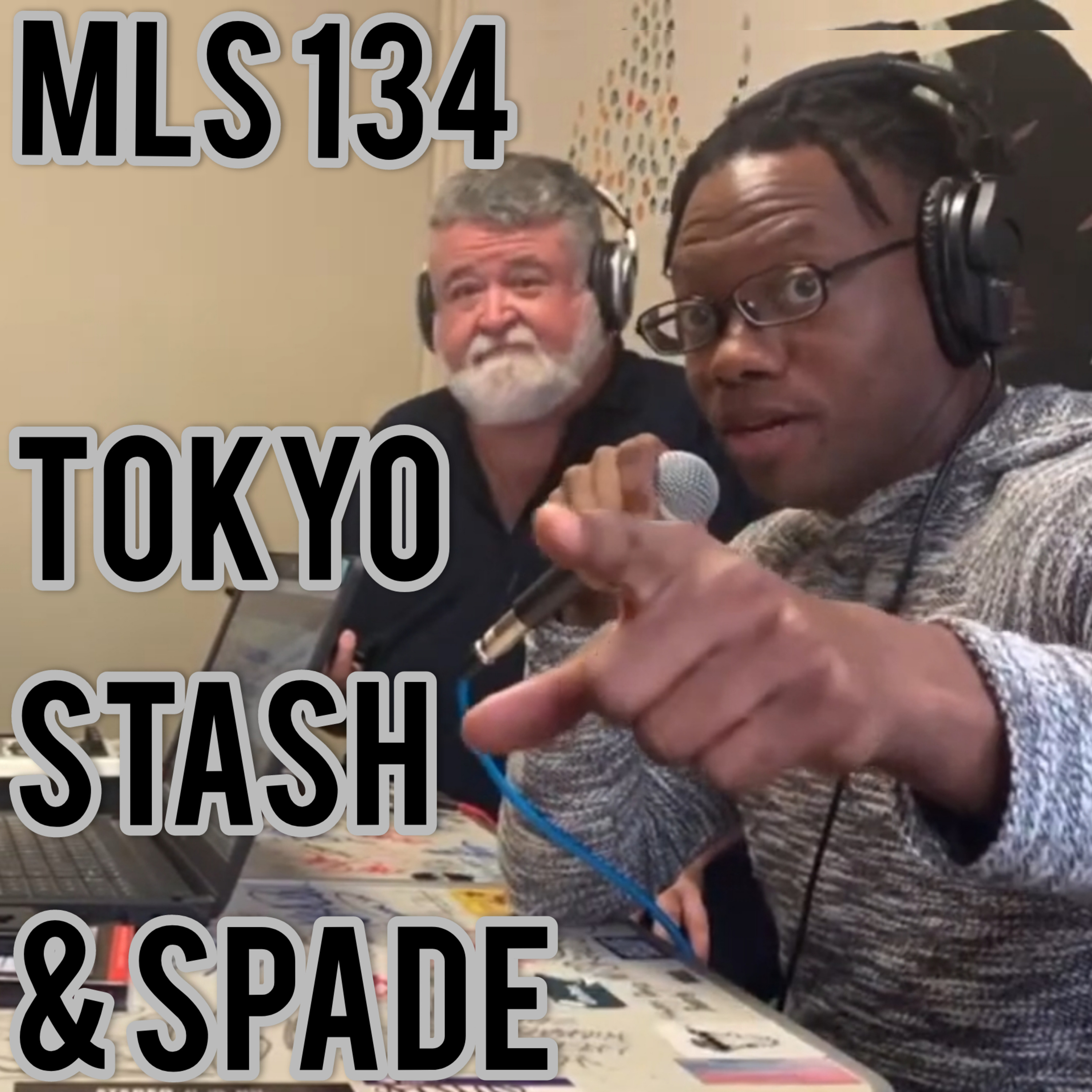 MLS 134: "Not Reacting" Stash Cairo And Dj L-Spade of Tokyo Stash and Spade episode artwork