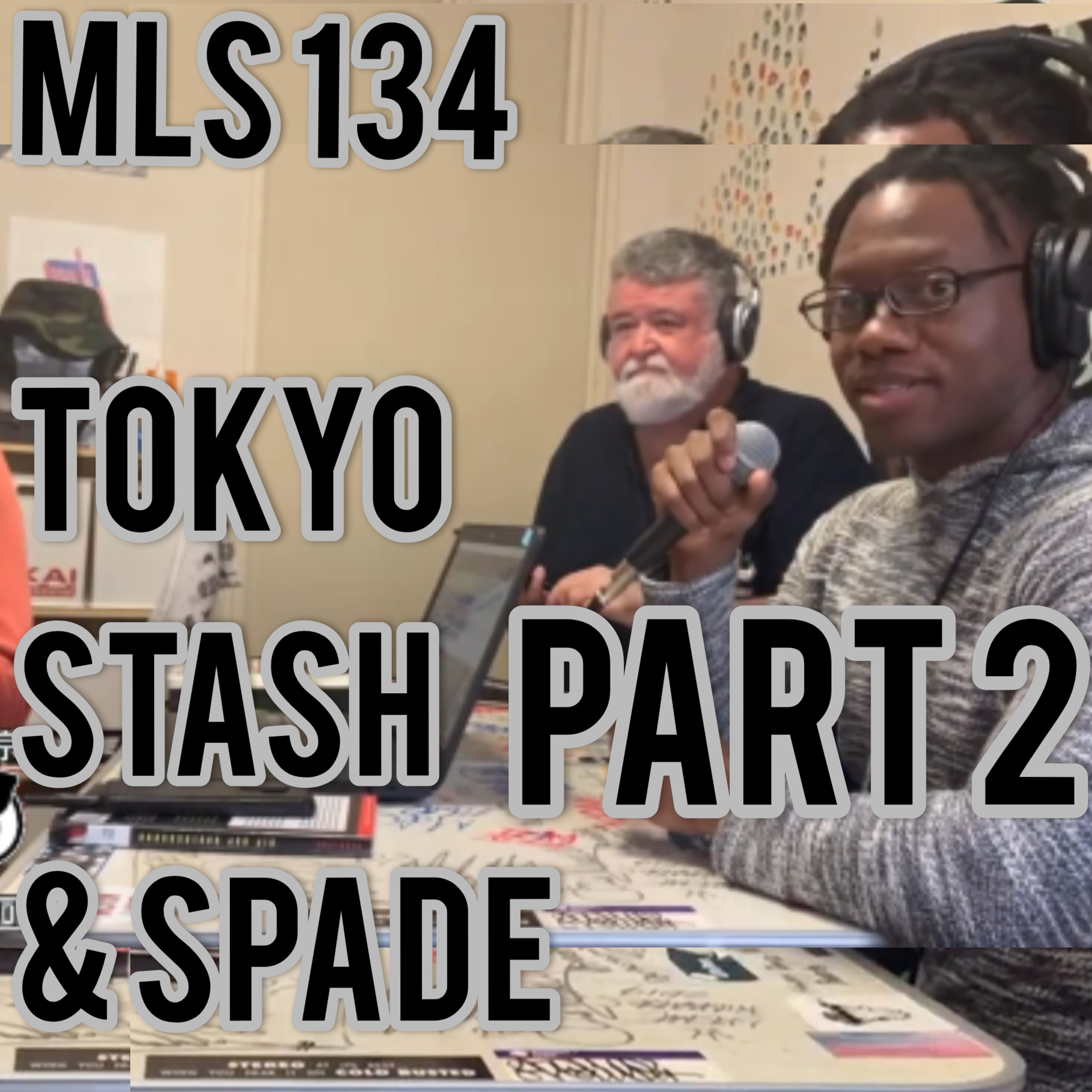 MLS 134 Part 2: "The Living Live Stream Podcast" featuring Tokyo Stash and Spade episode artwork