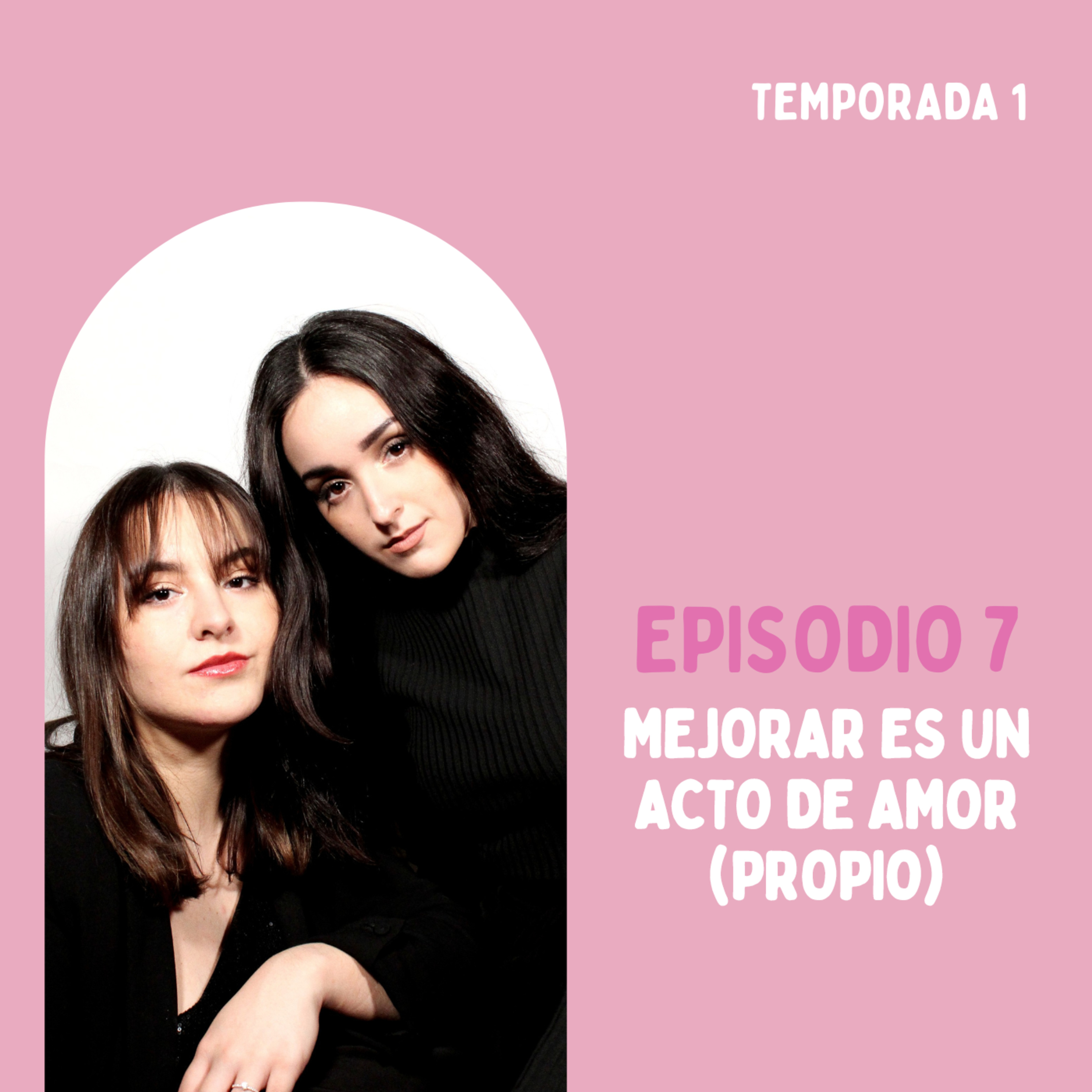 Mejorar es un acto de amor (propio) | Ep. 7 episode artwork