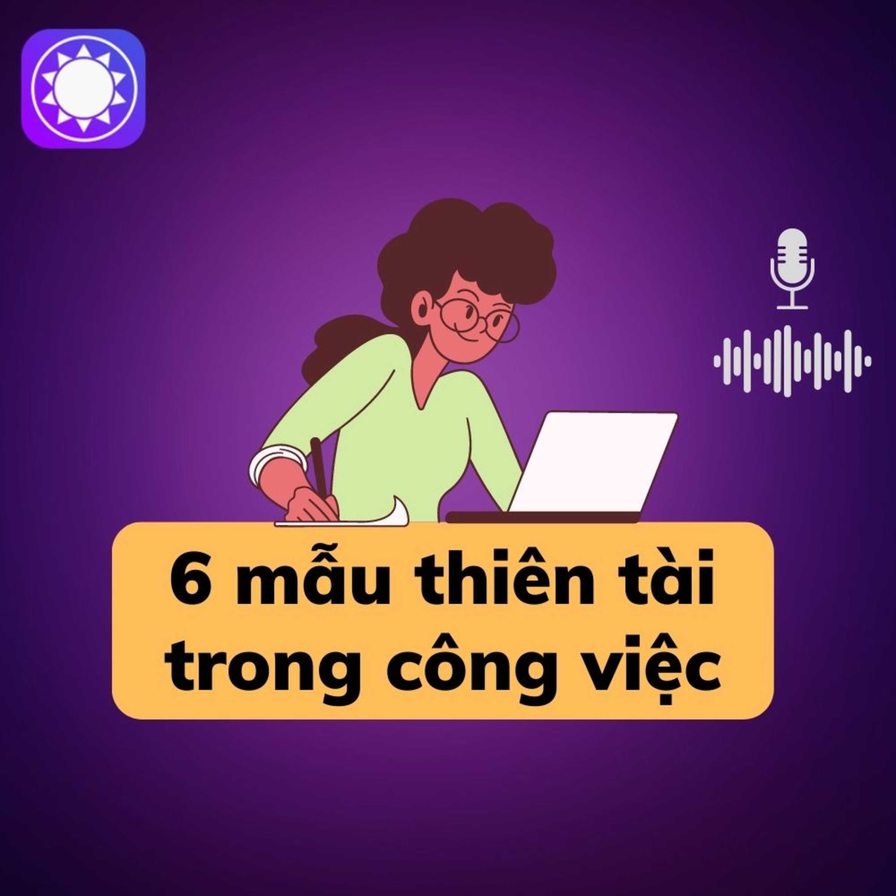 6 mẫu thiên tài trong công việc, bạn thuộc loại nào? - Podcast Sách Tinh Gọn episode artwork