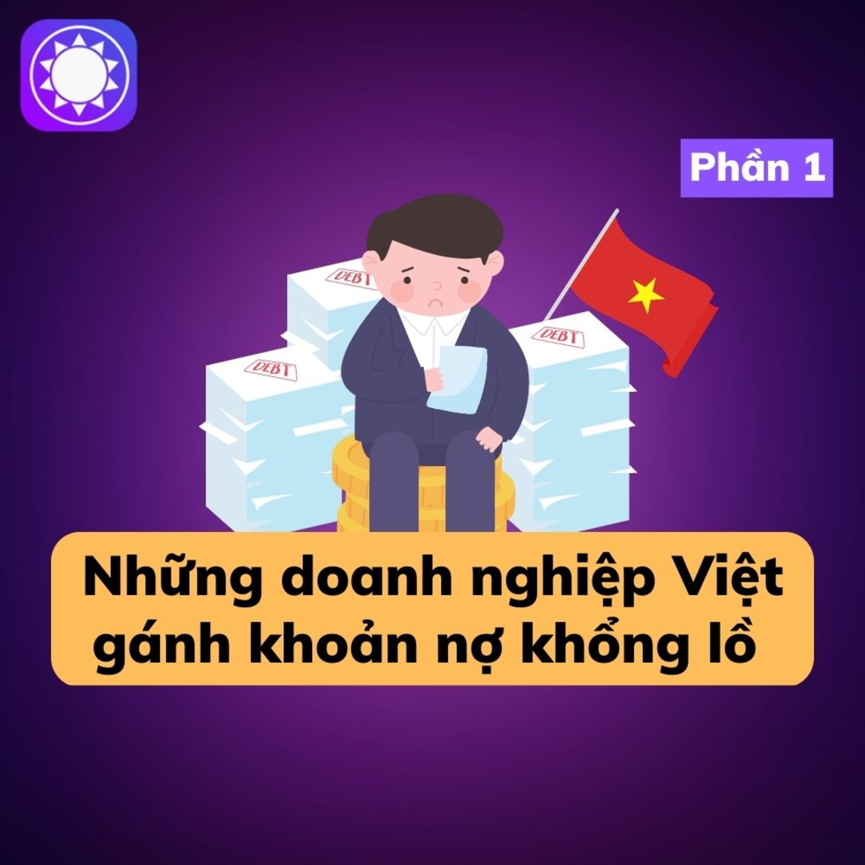 Những doanh nghiệp Việt đang gánh khoản nợ khổng lồ - Phần 1 episode artwork