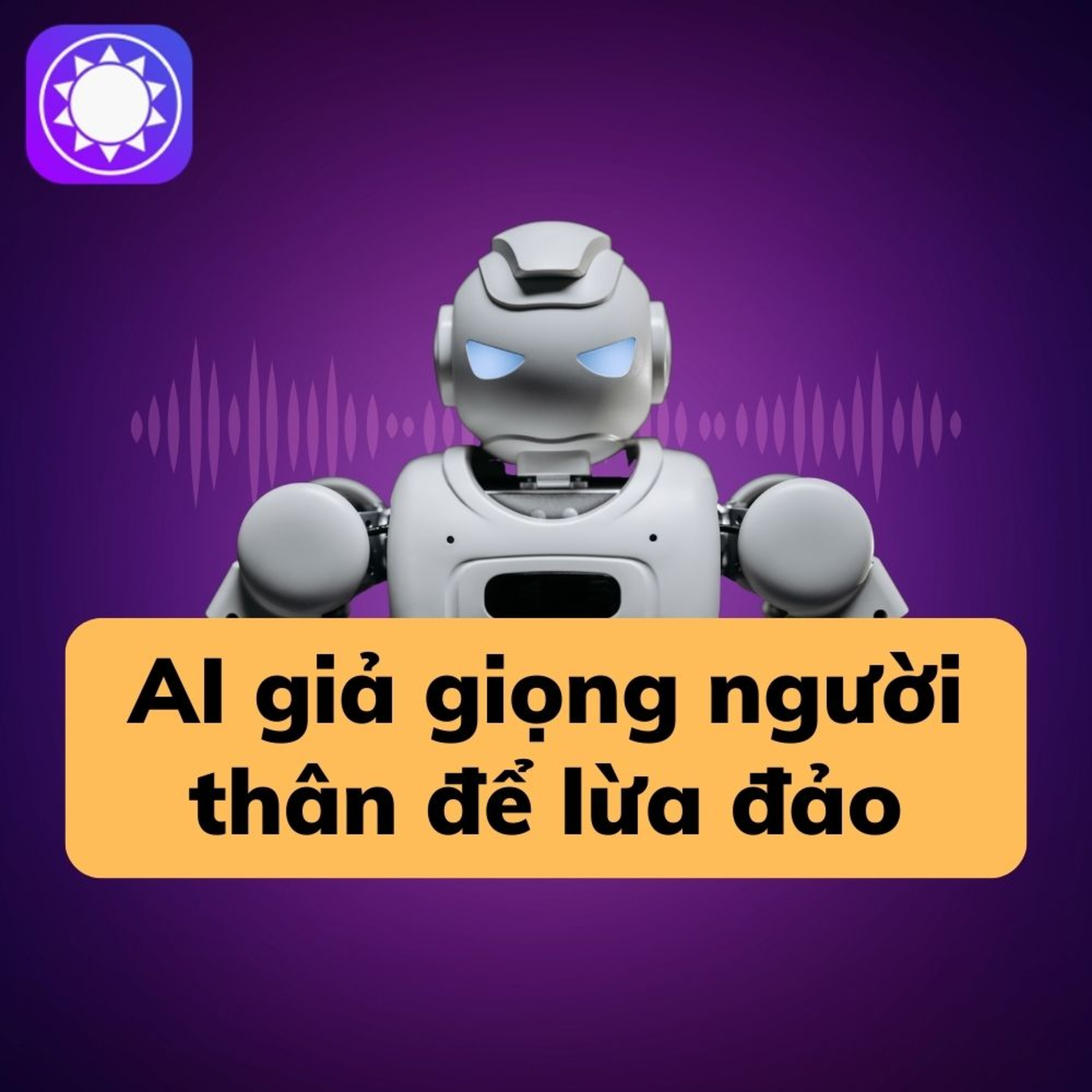 Thủ đoạn lừa đảo mới, dùng AI giả giọng người thân chiếm đoạt hàng tỷ đồng
