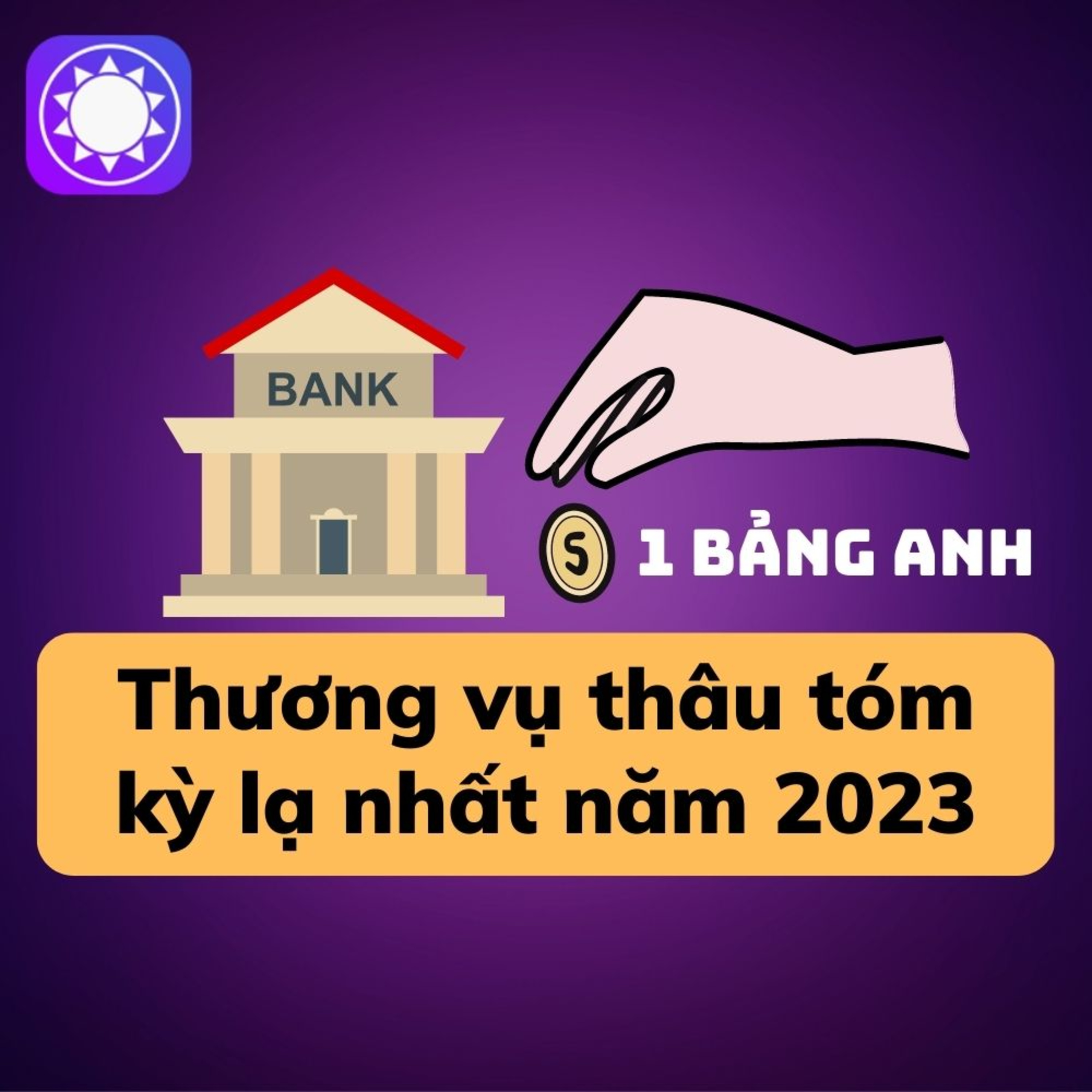 Kỳ lạ! Vụ thâu tóm ngân hàng với chỉ 1 bảng Anh