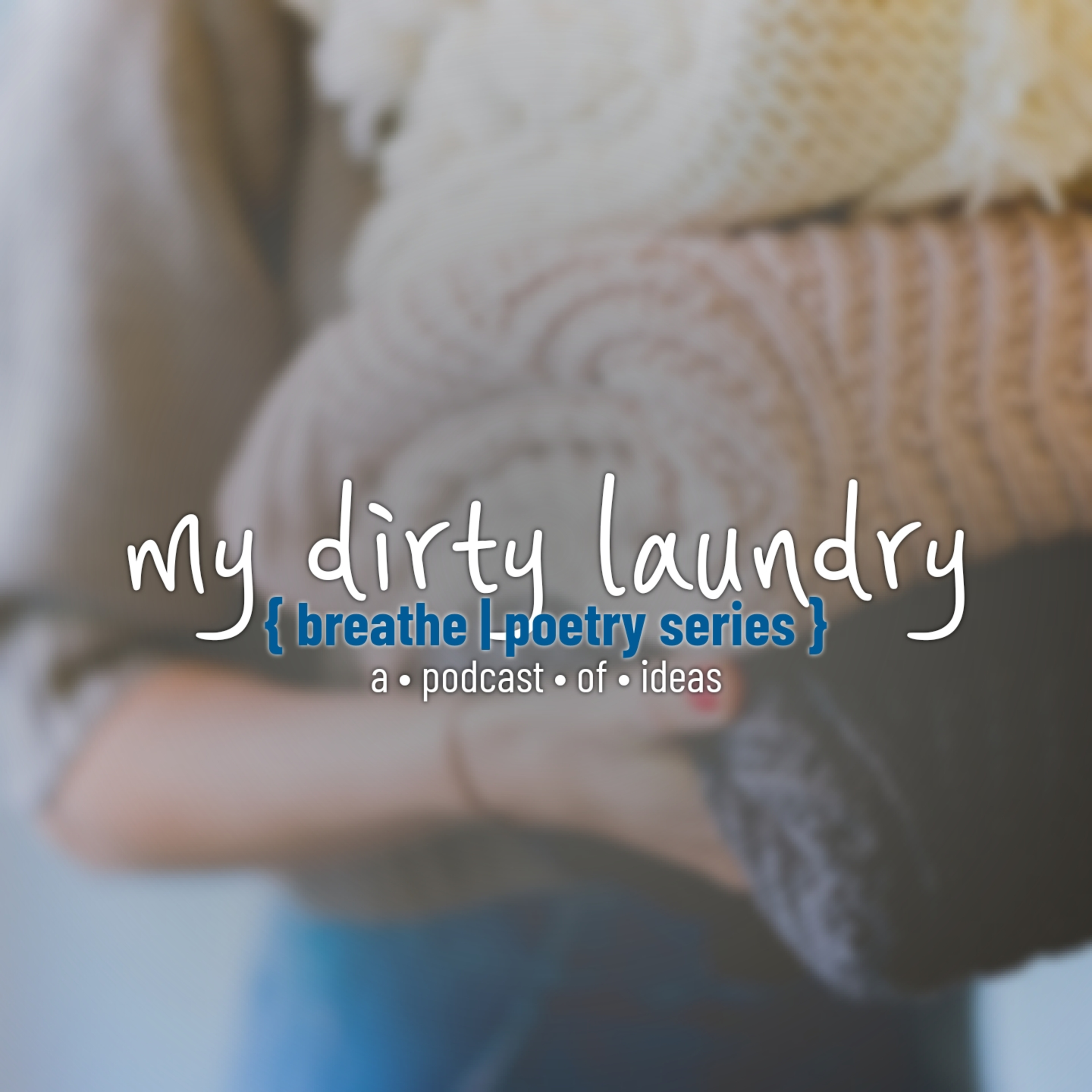 My Dirty Laundry | a podcast of ideas