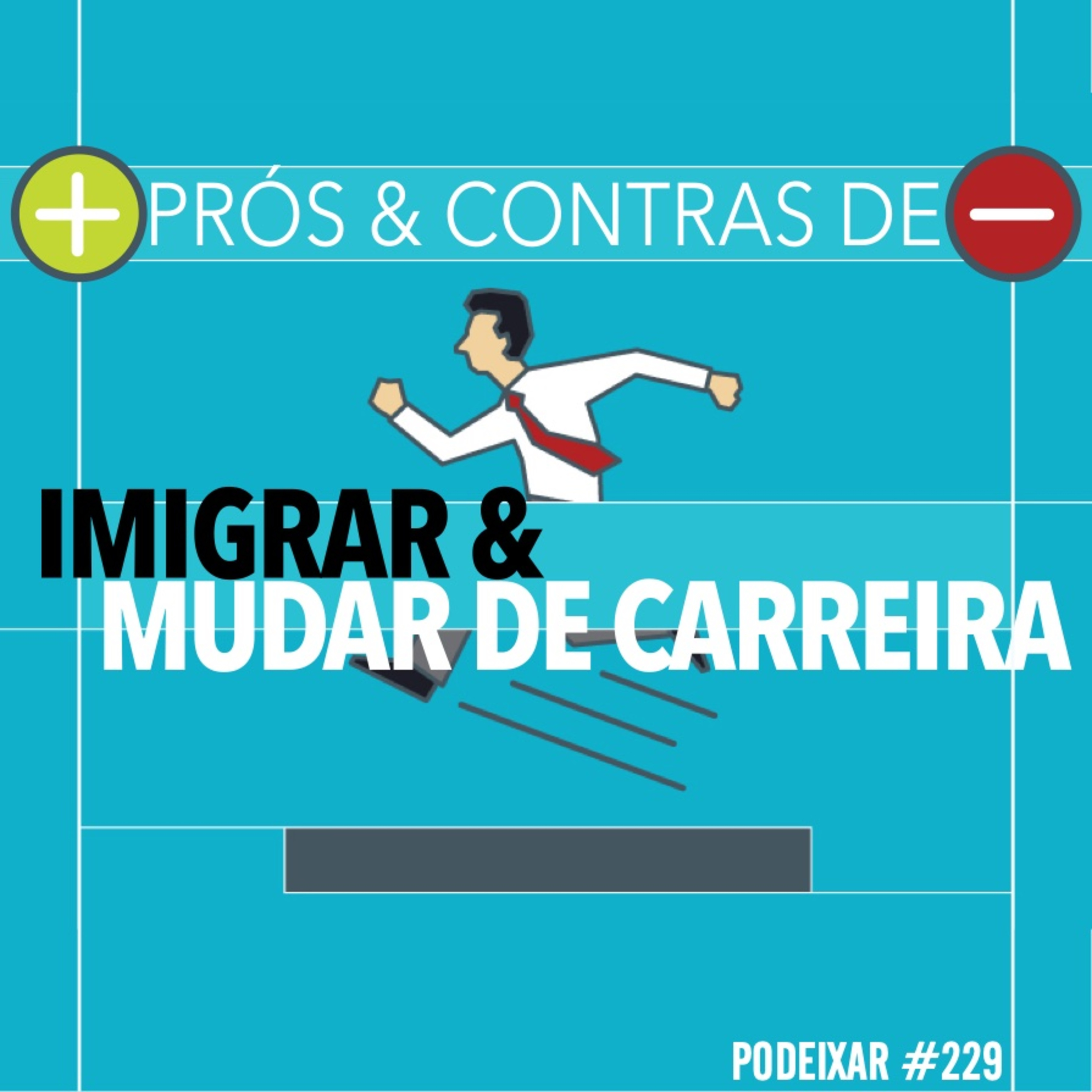 PoDeixar #229: Imigrar e mudar de carreira