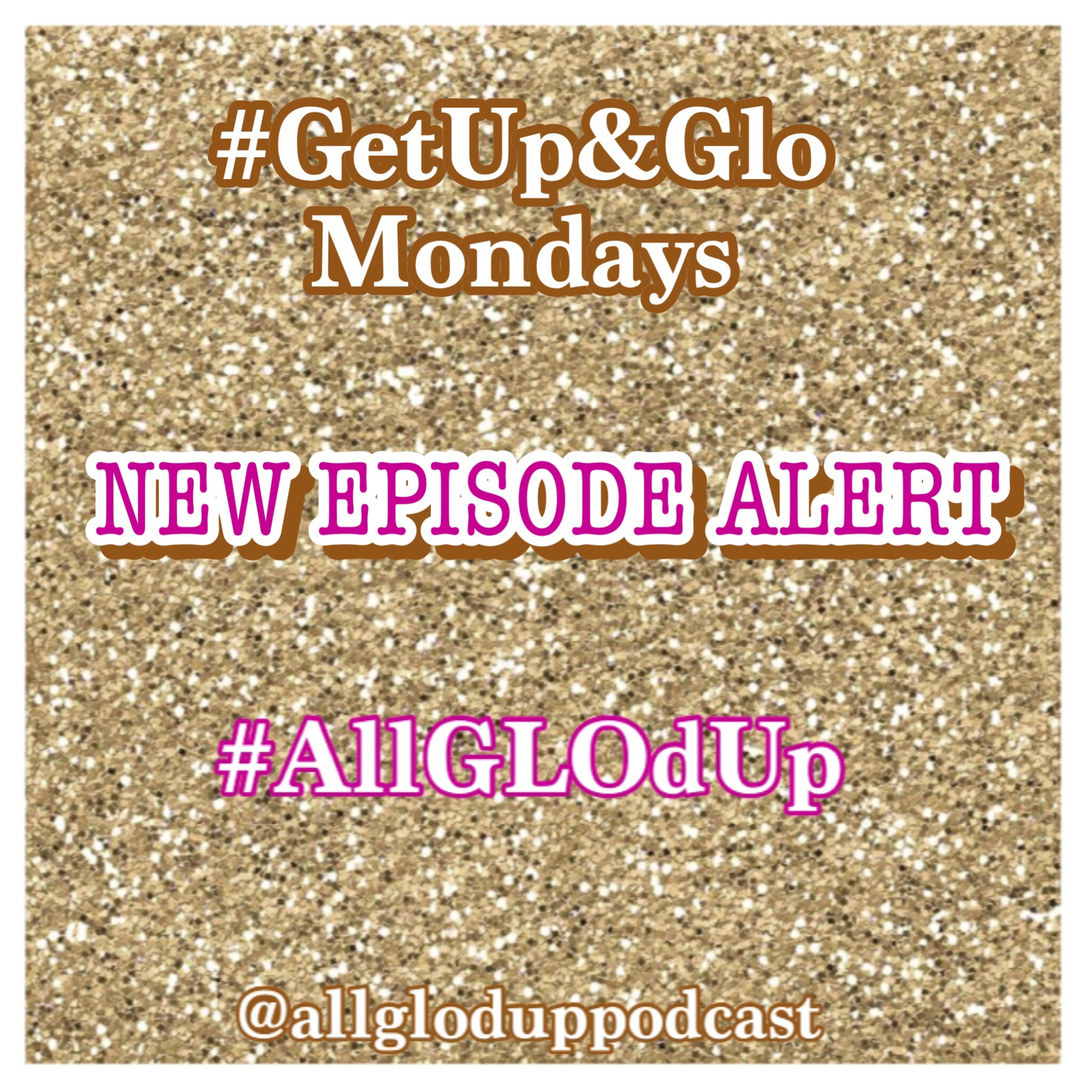 Get Up & GLO- Monday Motivation #2