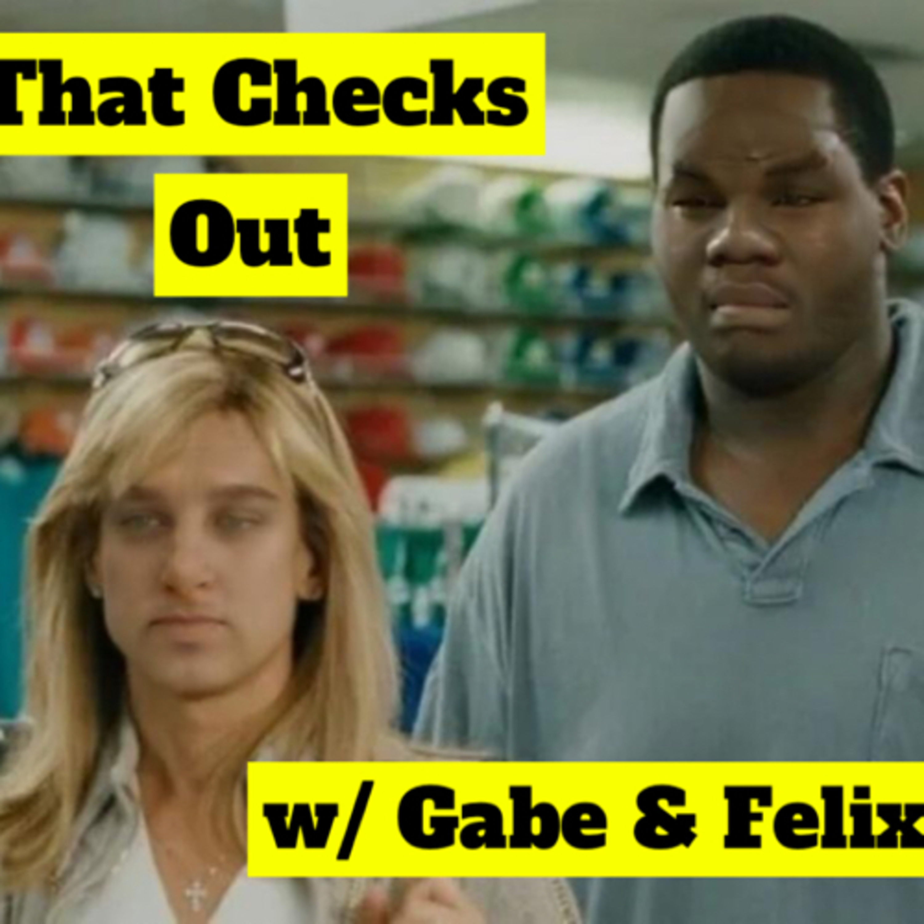 That Checks Out w/ Gabe and Felix
