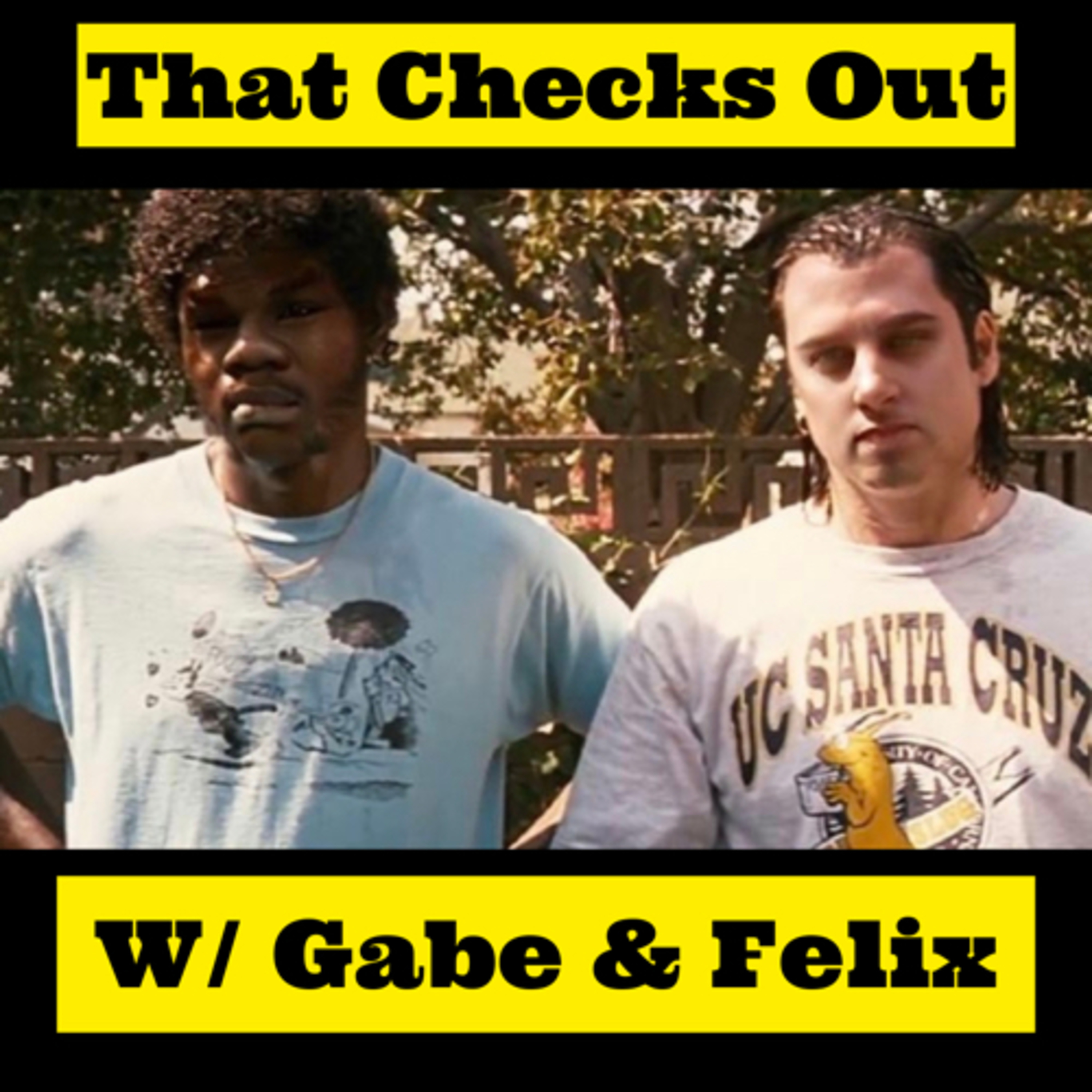 That Checks Out w/ Gabe and Felix