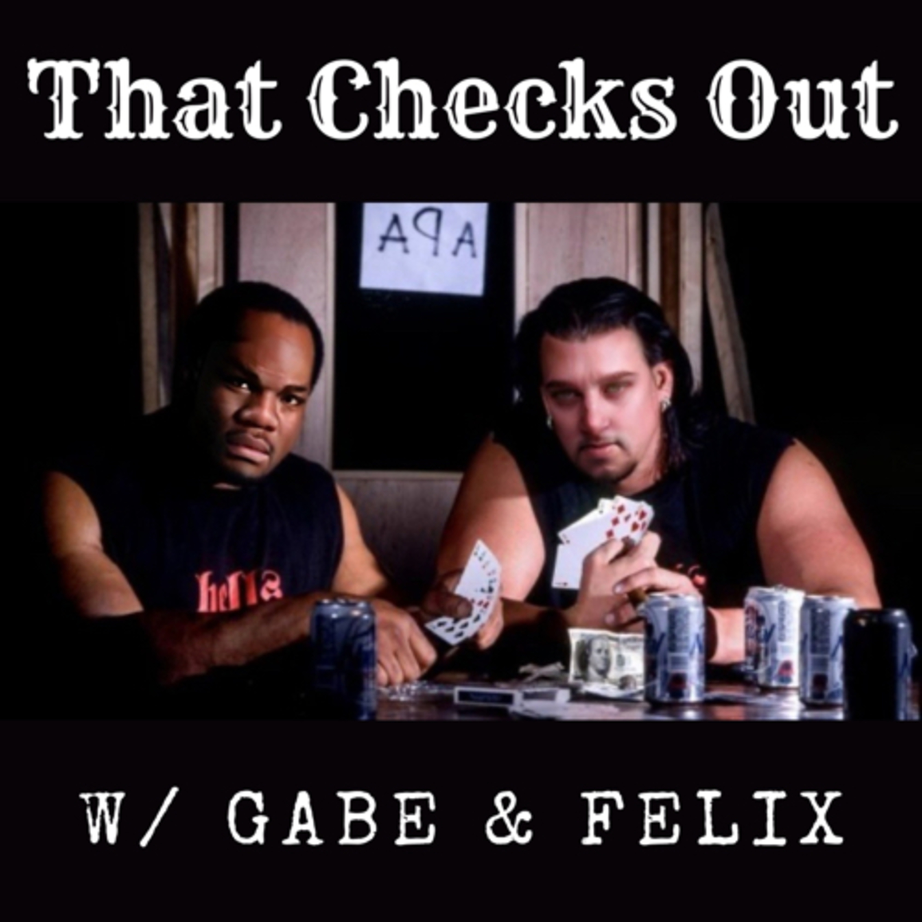 That Checks Out w/ Gabe and Felix