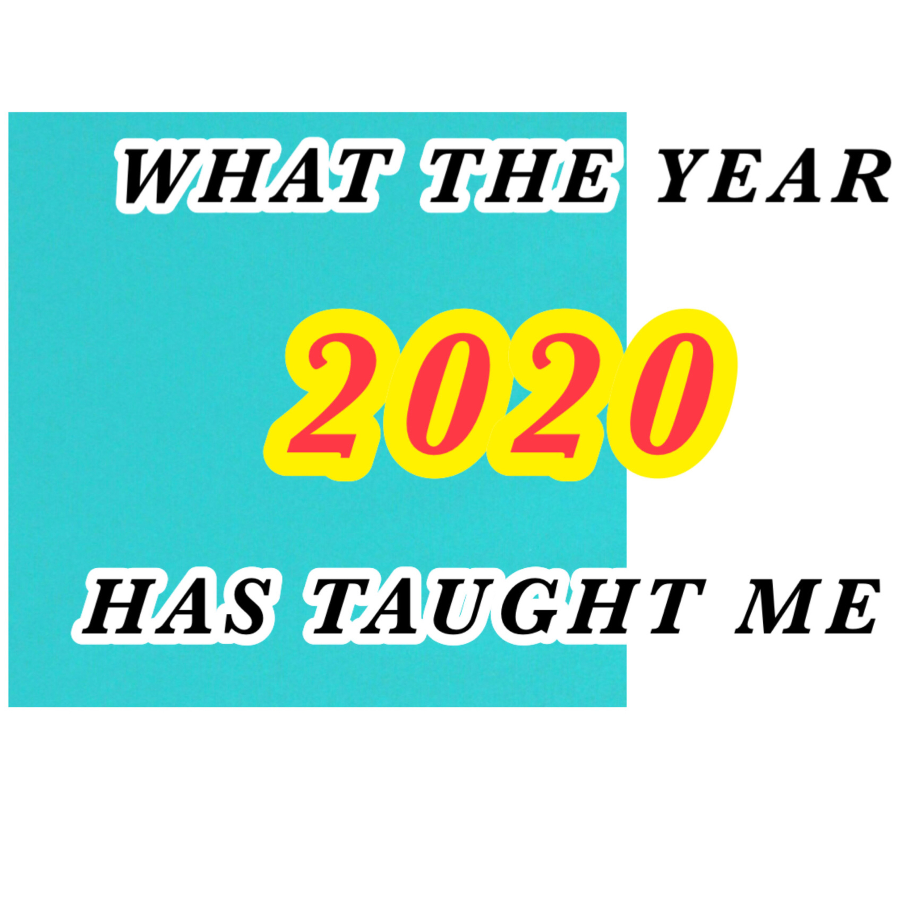 What 2020 Has Taught Me❗️